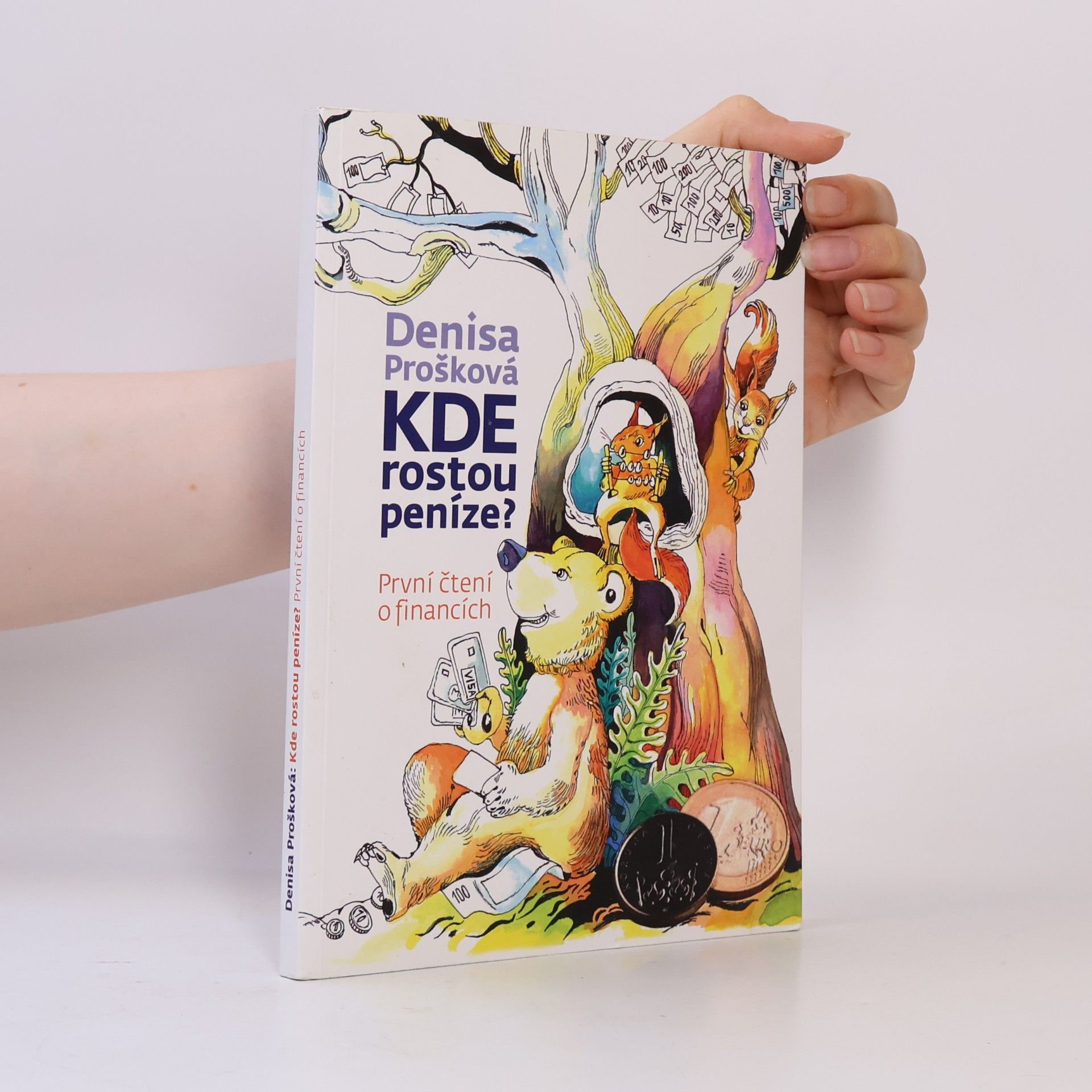 Denisa Prošková Kde rostou peníze? : první čtení o financích
