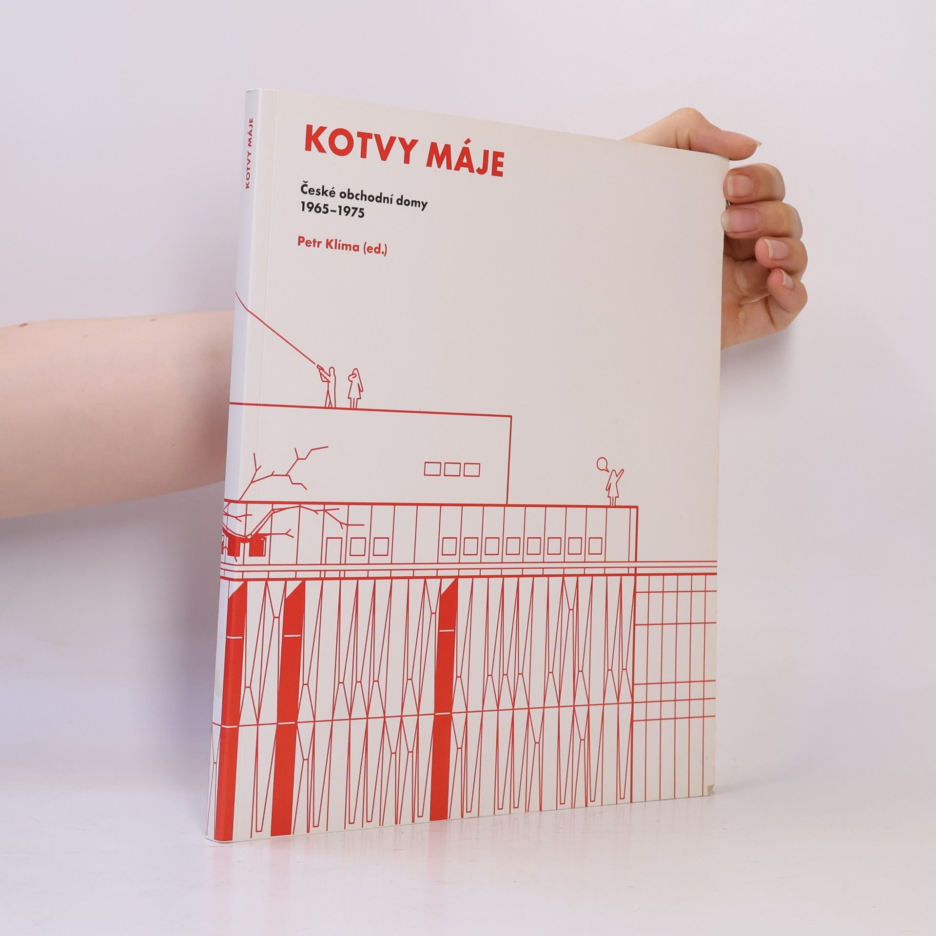 Petr Klíma Kotvy Máje : české obchodní domy 1965-1975