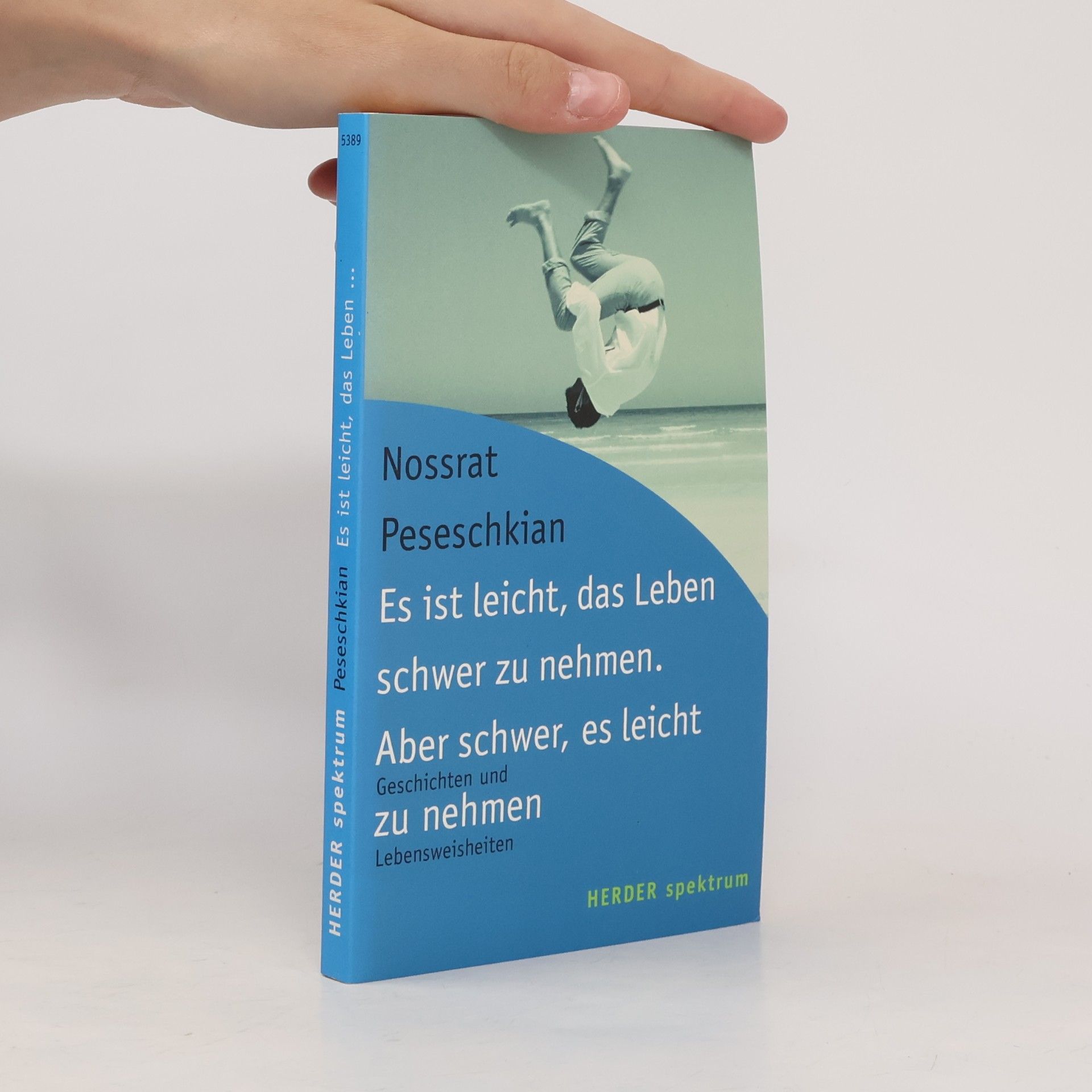 Nossrat Peseschkian Es ist leicht, das Leben schwer zu nehmen. Aber schwer, es leicht zu nehmen
