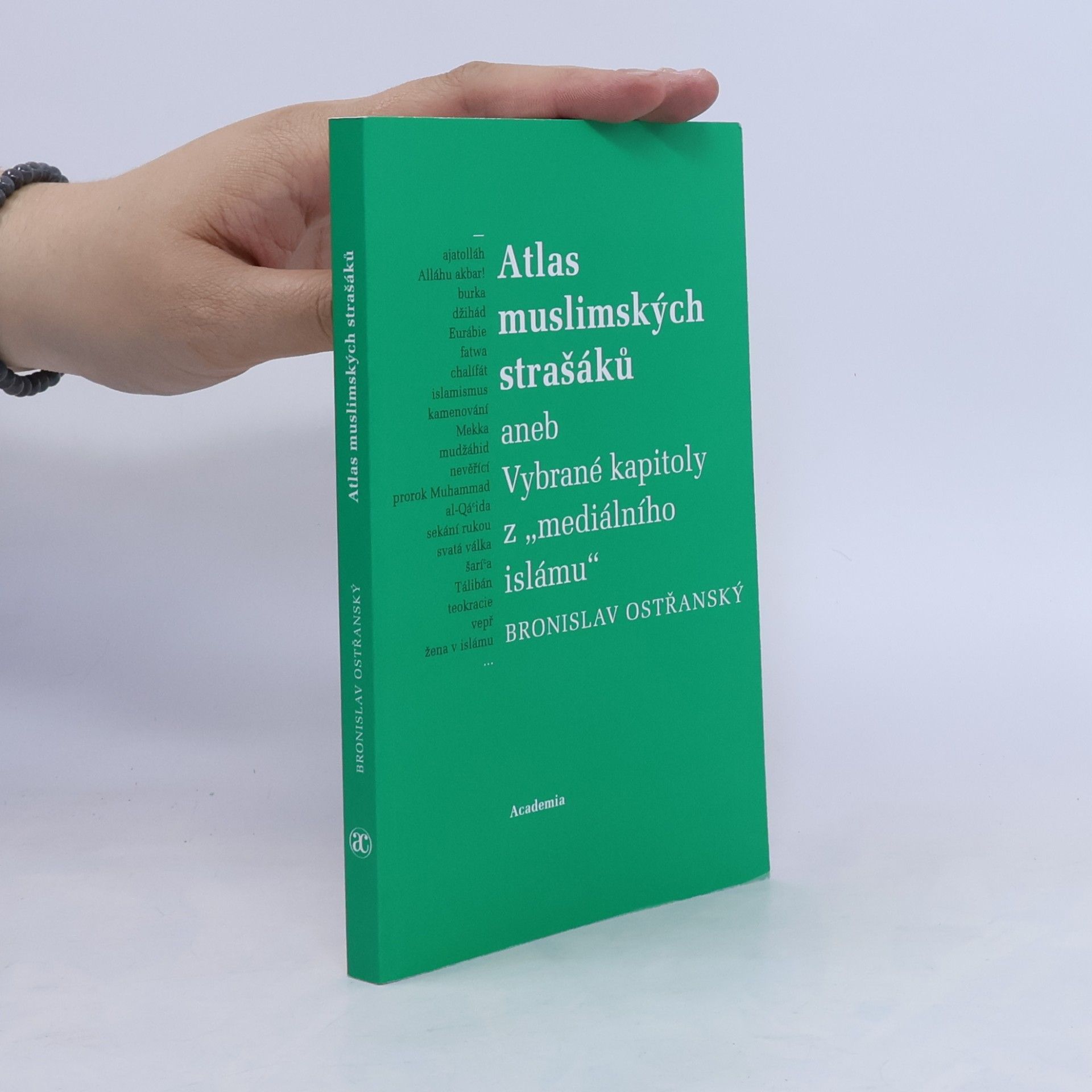 Bronislav Ostřanský Atlas muslimských strašáků, aneb, Vybrané kapitoly z "mediálního islámu"
