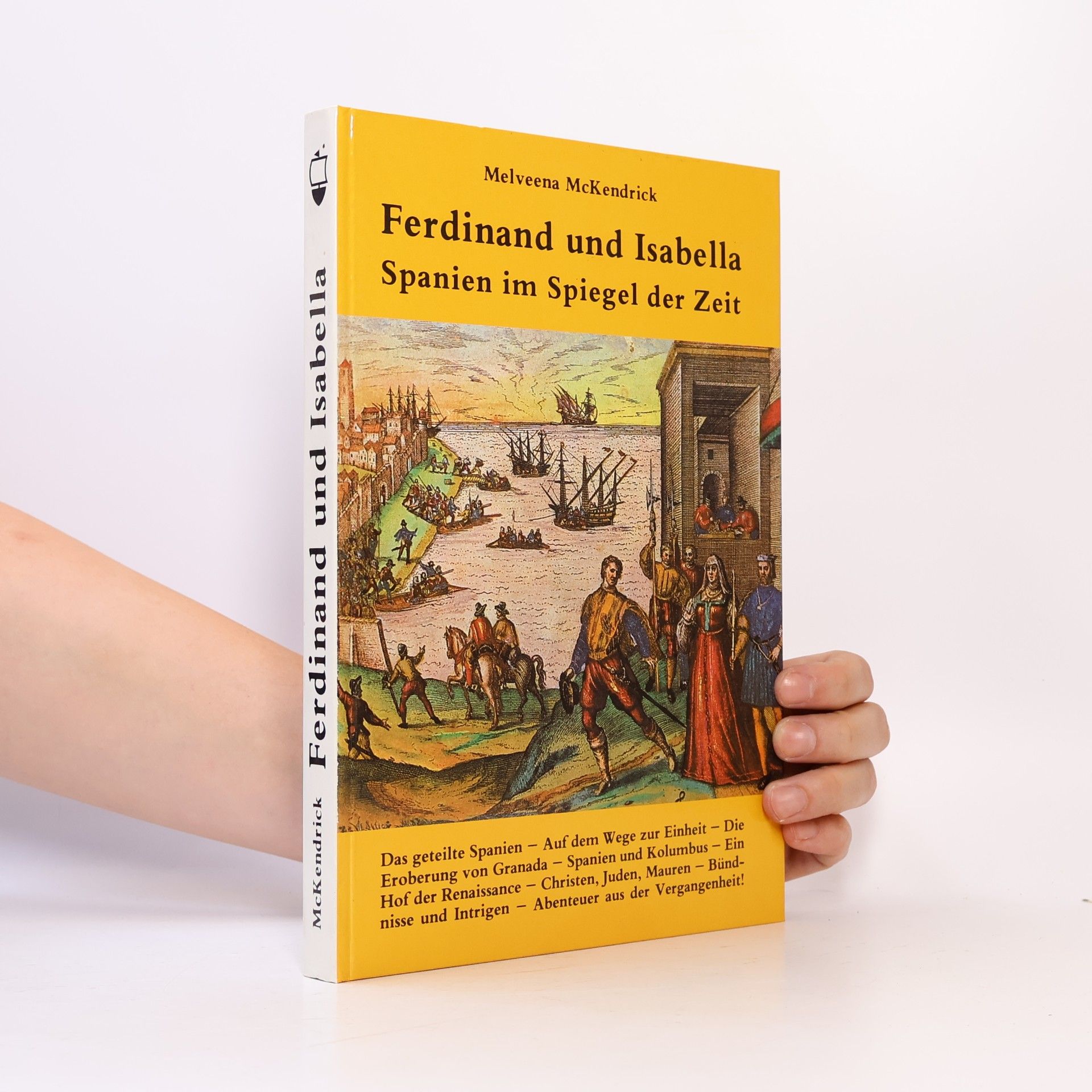 Melveena McKendrick Ferdinand und Isabella. Spanien im Spiegel der Zeit