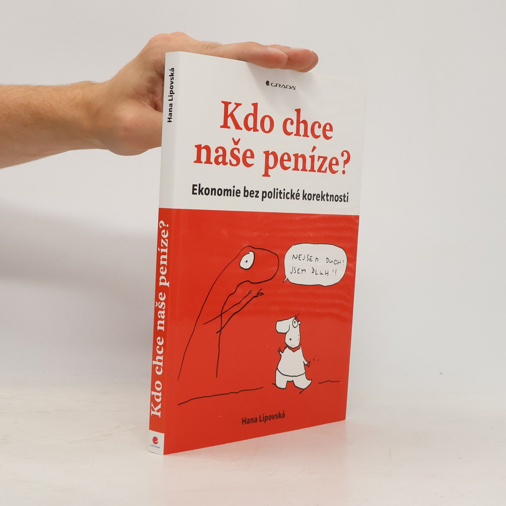 Kdo chce naše peníze? : ekonomie bez politické korektnosti