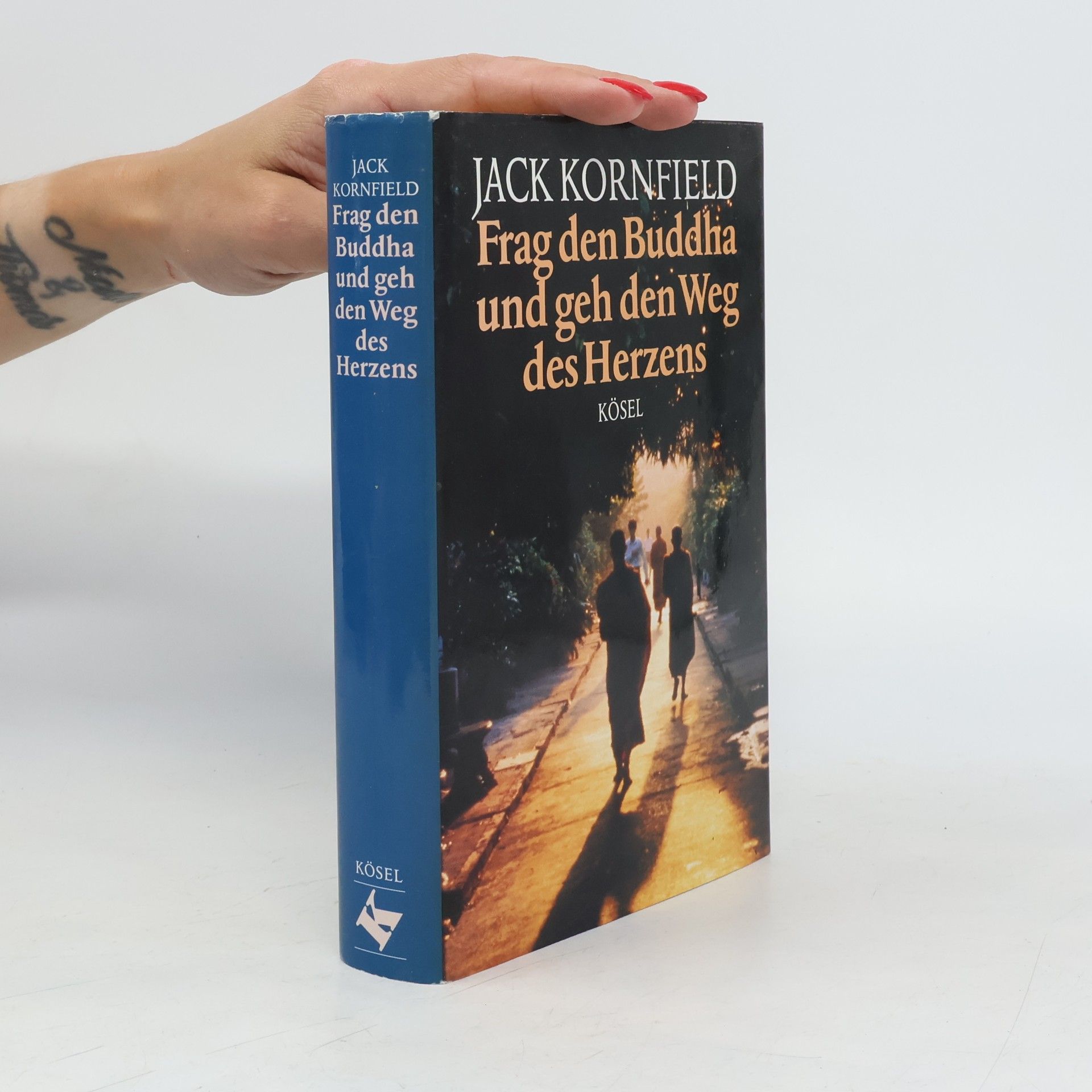 Jack Kornfield Frag den Buddha und geh den Weg des Herzens