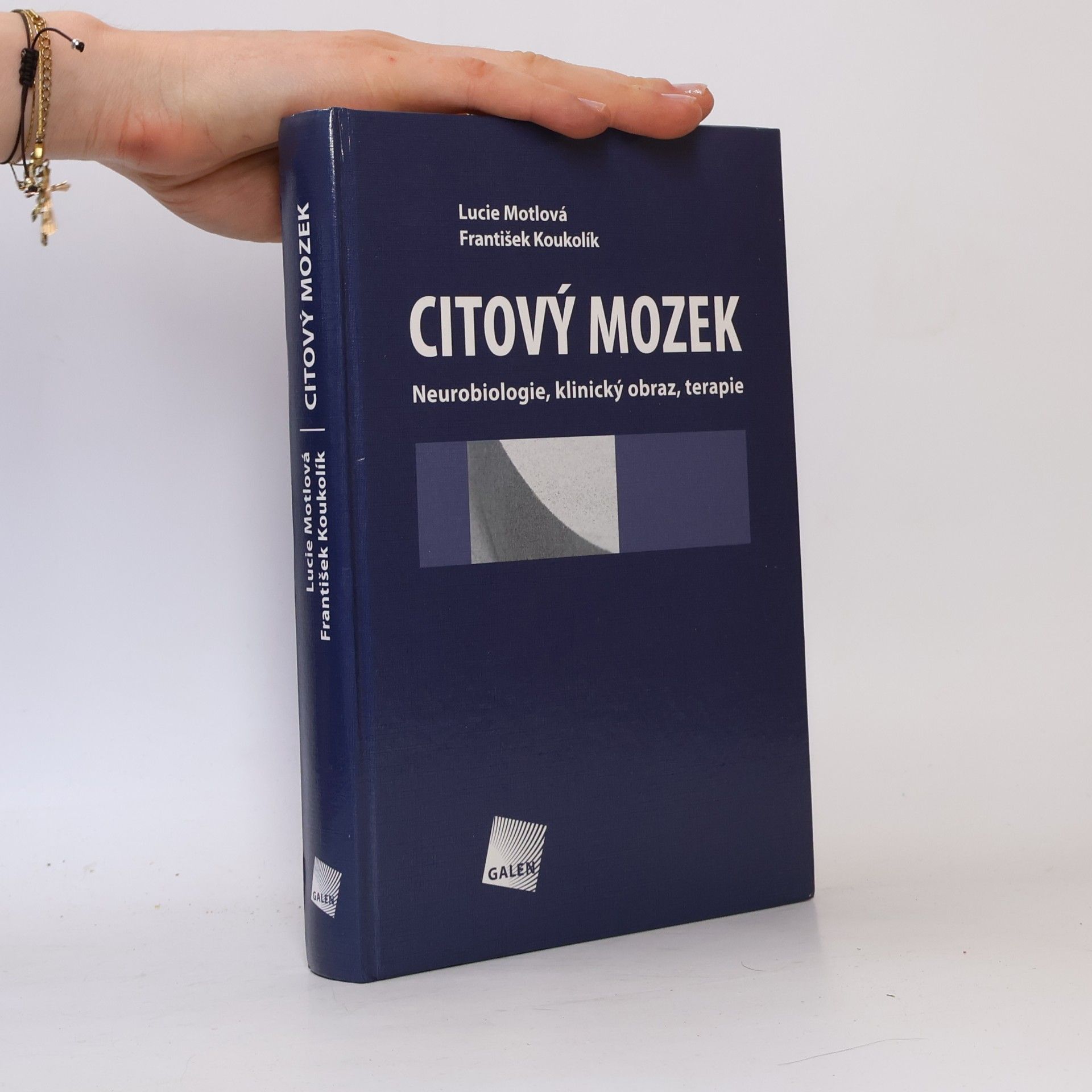 Lucie Bankovská Motlová Citový mozek : neurobiologie, klinický obraz, terapie
