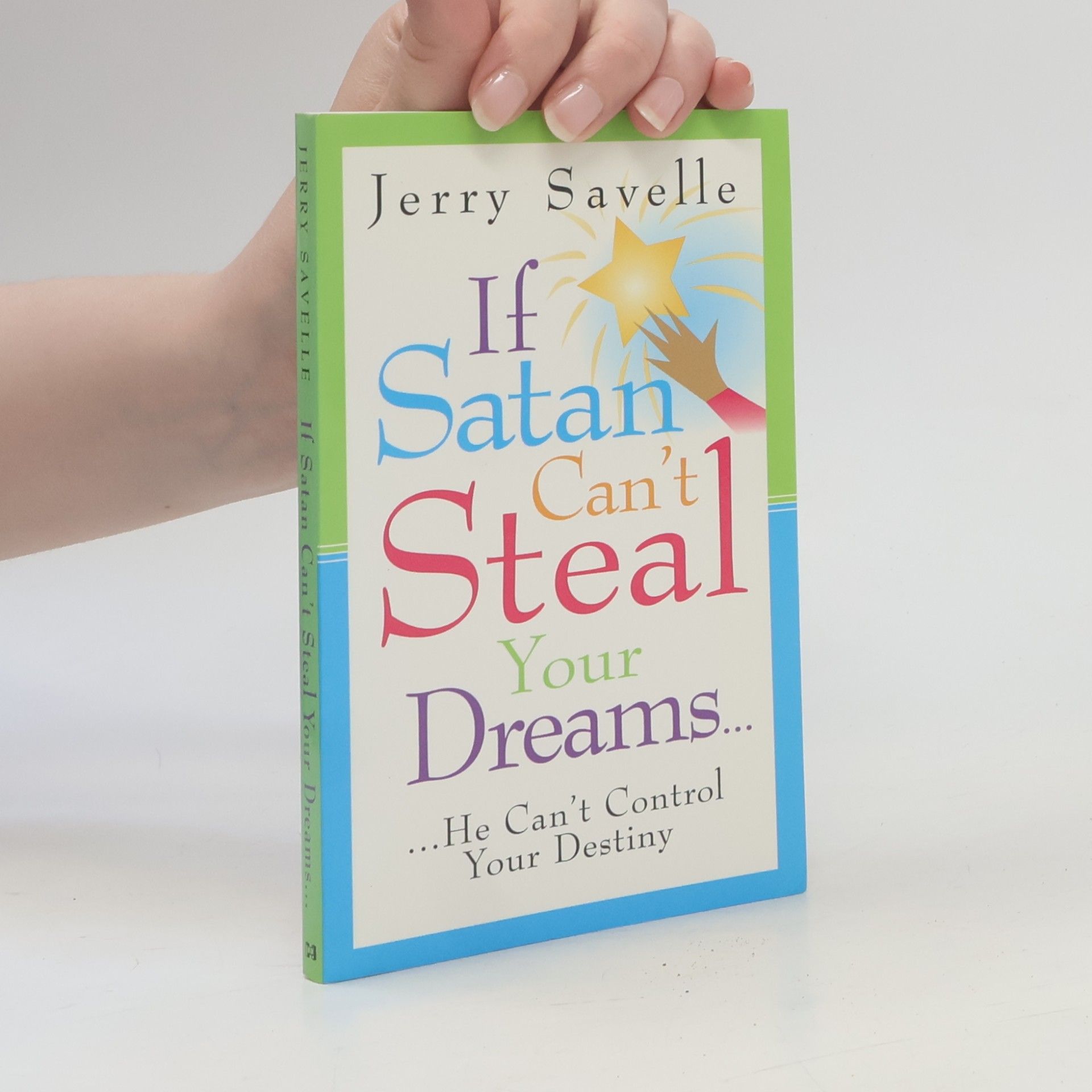 Jerry Savelle If Satan Can't Steal Your Dreams...