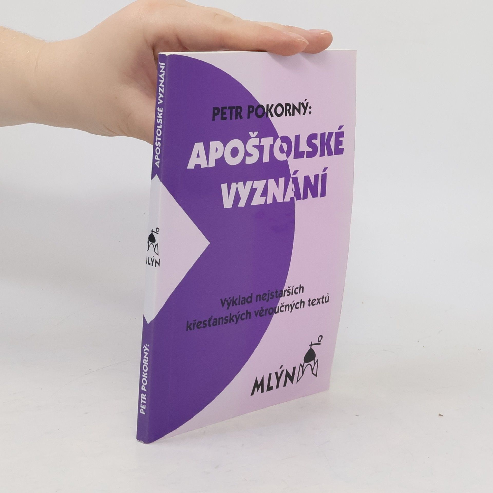 Petr Pokorný Apoštolské vyznání : výklad nejstarších křesťanských věroučných textů