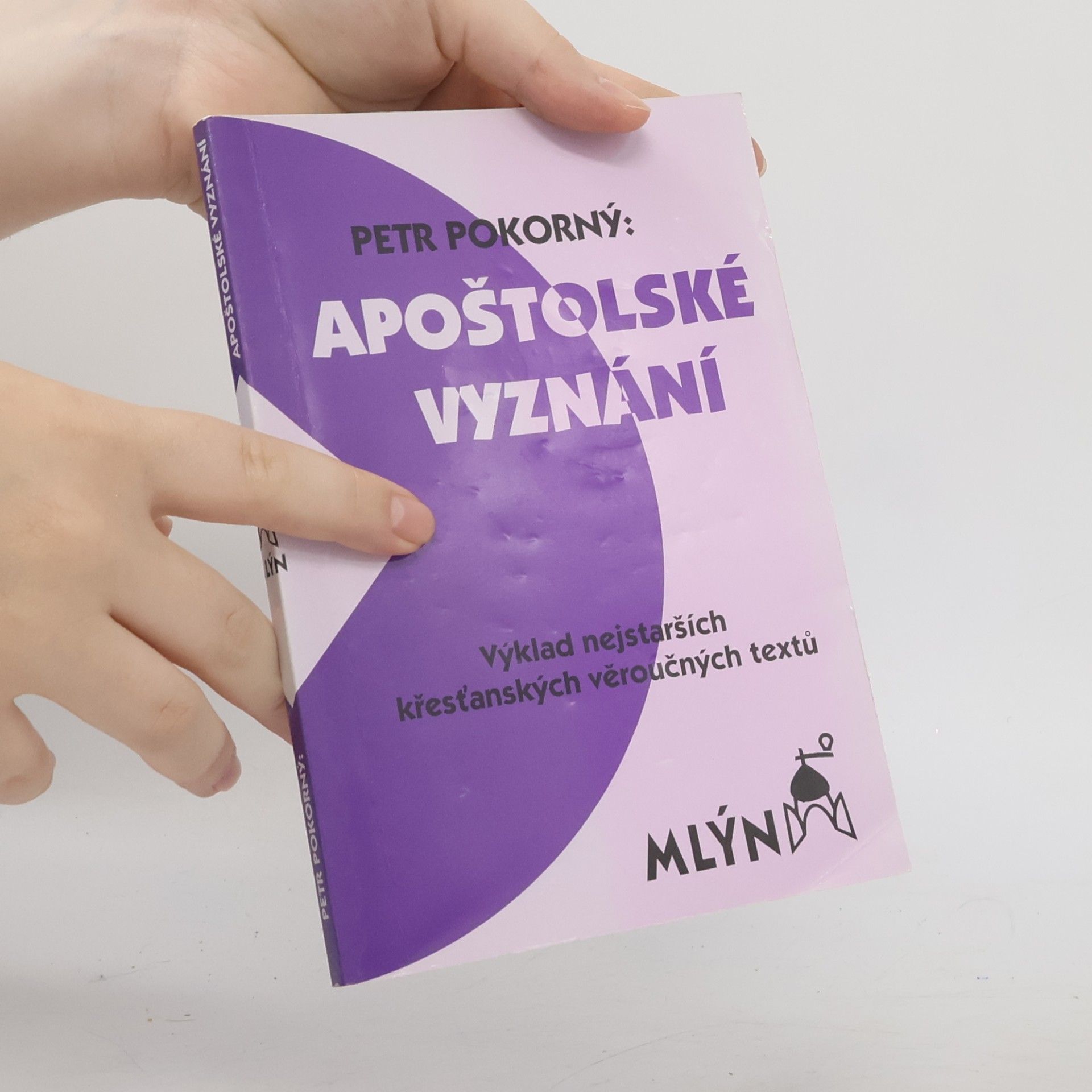 Petr Pokorný Apoštolské vyznání : výklad nejstarších křesťanských věroučných textů