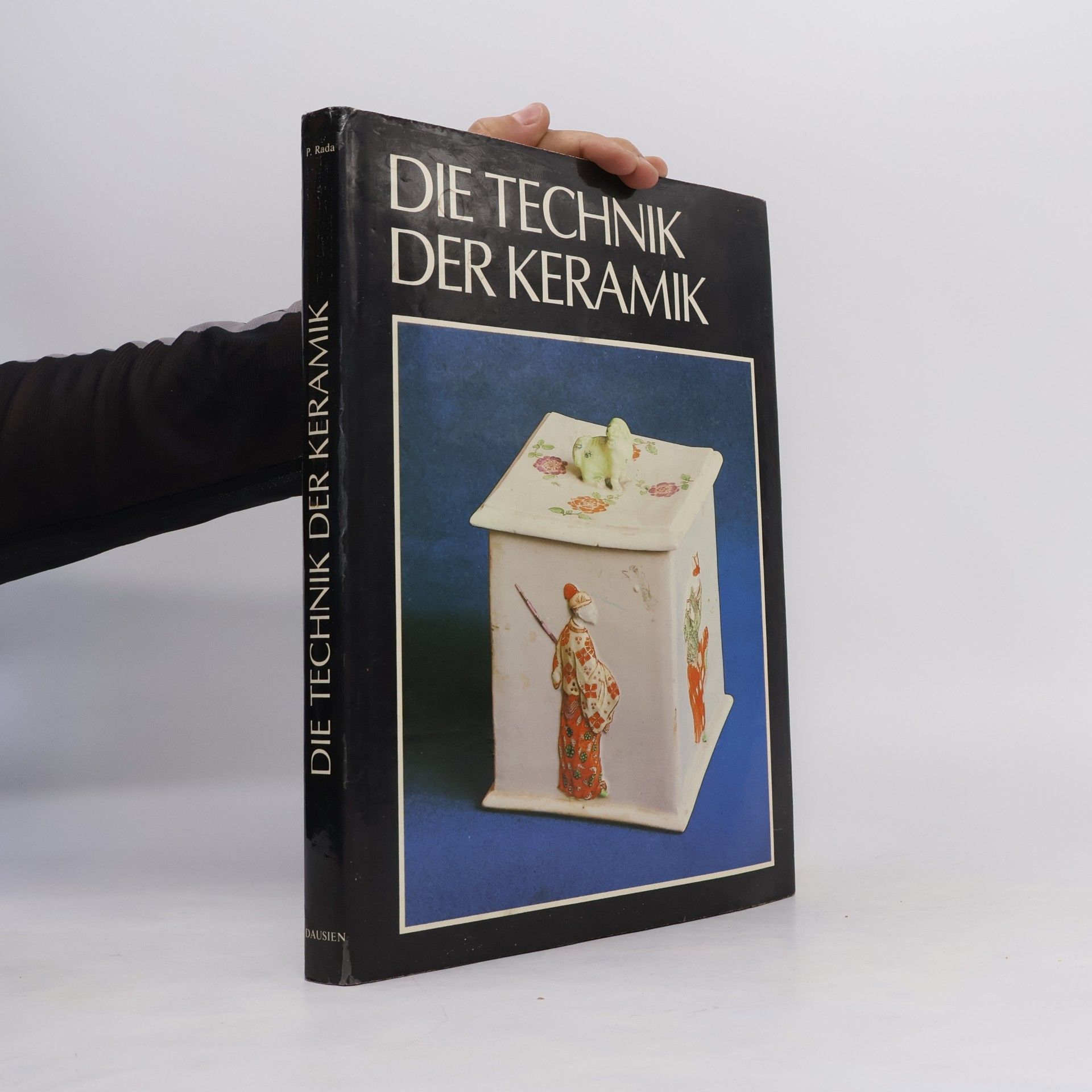 Rudolf Rada Die Technik der Keramik : Handbuch der Arbeitsvorgänge der Keramik