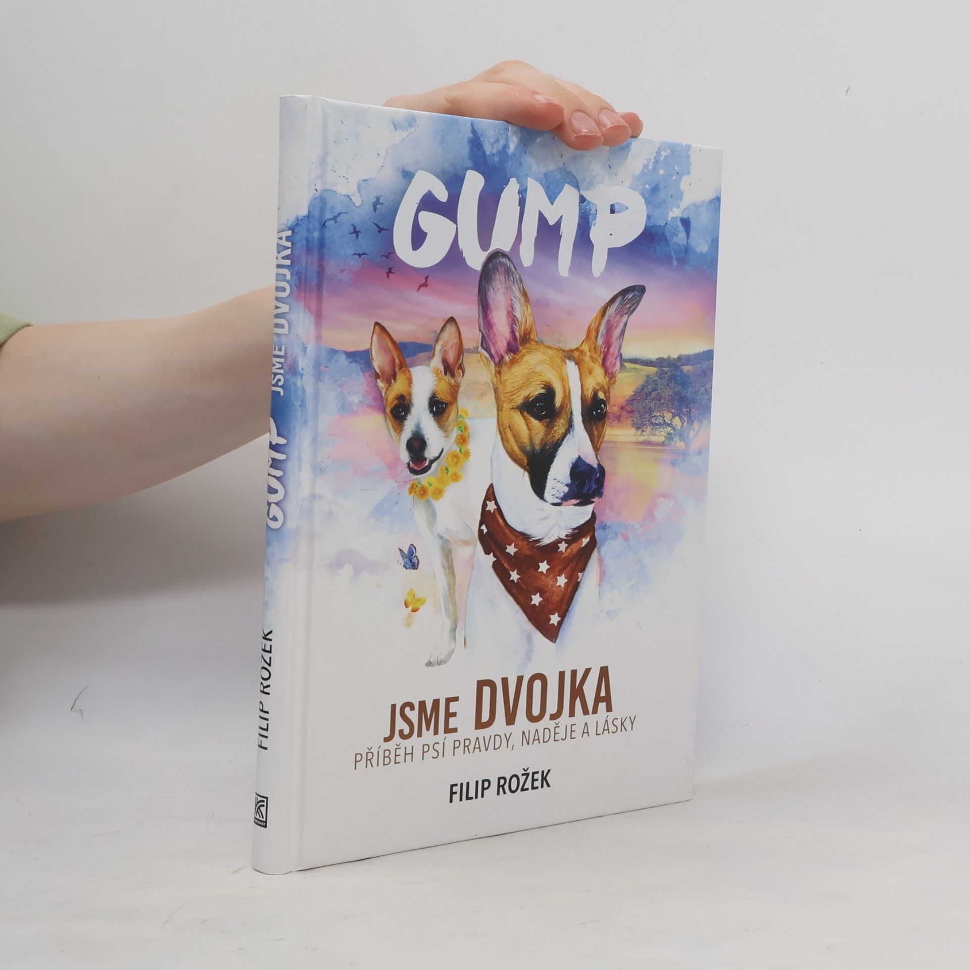 Filip Rozek Gump jsme dvojka: Příběh psí pravdy, naděje a lásky