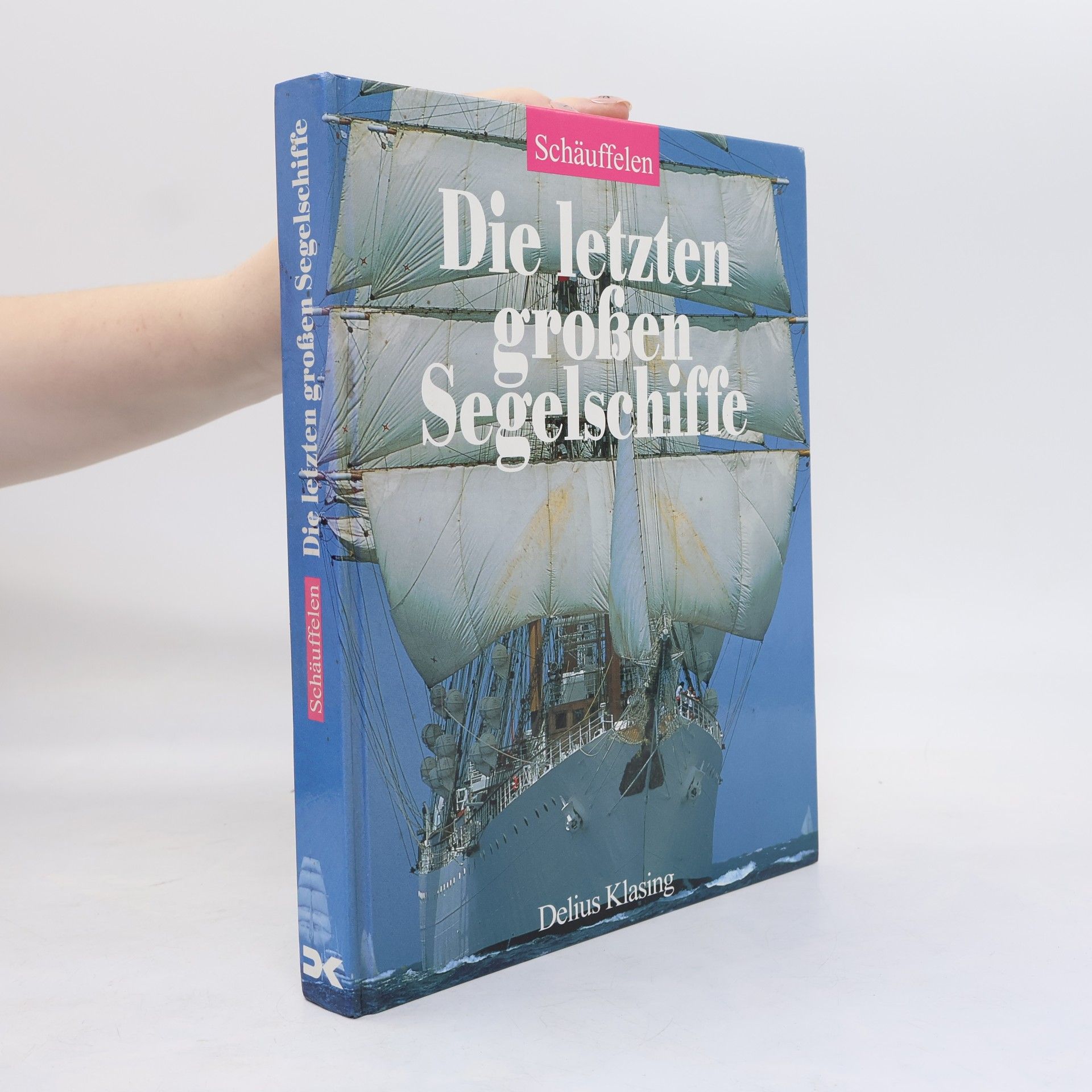 Otmar Schäuffelen Die letzten grossen Segelschiffe