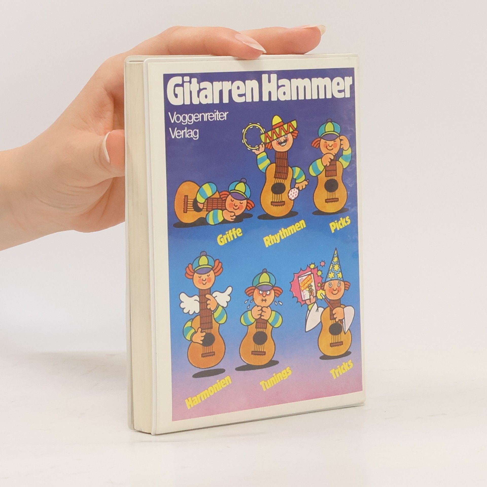 Mike Eulner Gitarrenhammer. Griffe - Rhythmen - Picks, Harmonien - Tunings - Tricks