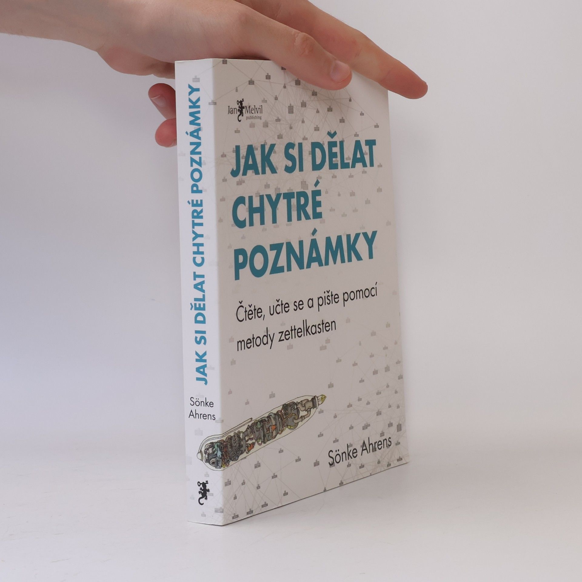 Sönke Ahrens Jak si dělat chytré poznámky : čtěte, pište a přemýšlejte s pomocí legendární metody zettelkasten