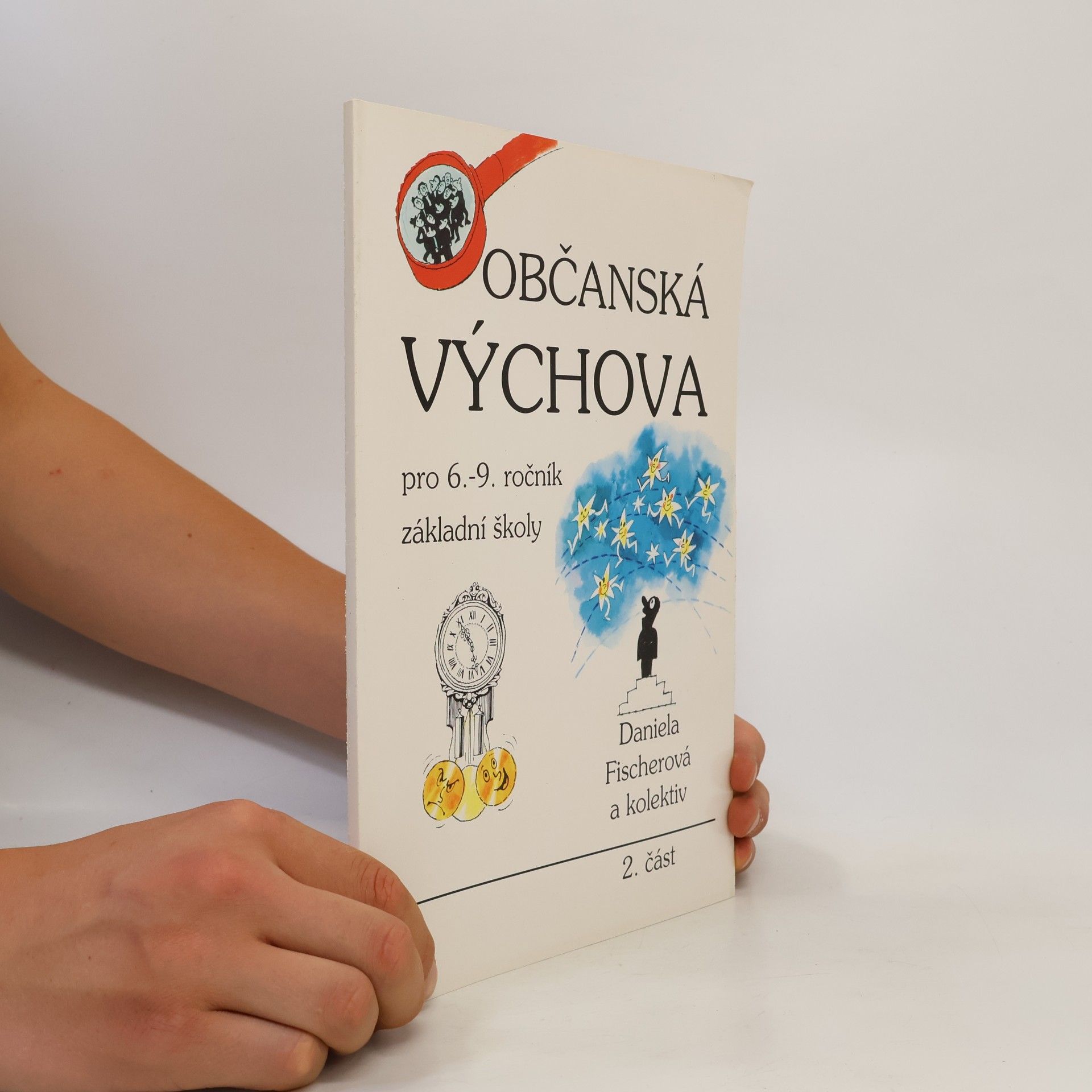 Daniela Fischer Občanská výchova pro 6. - 9. ročník základní školy : (vybrané texty). Část 2
