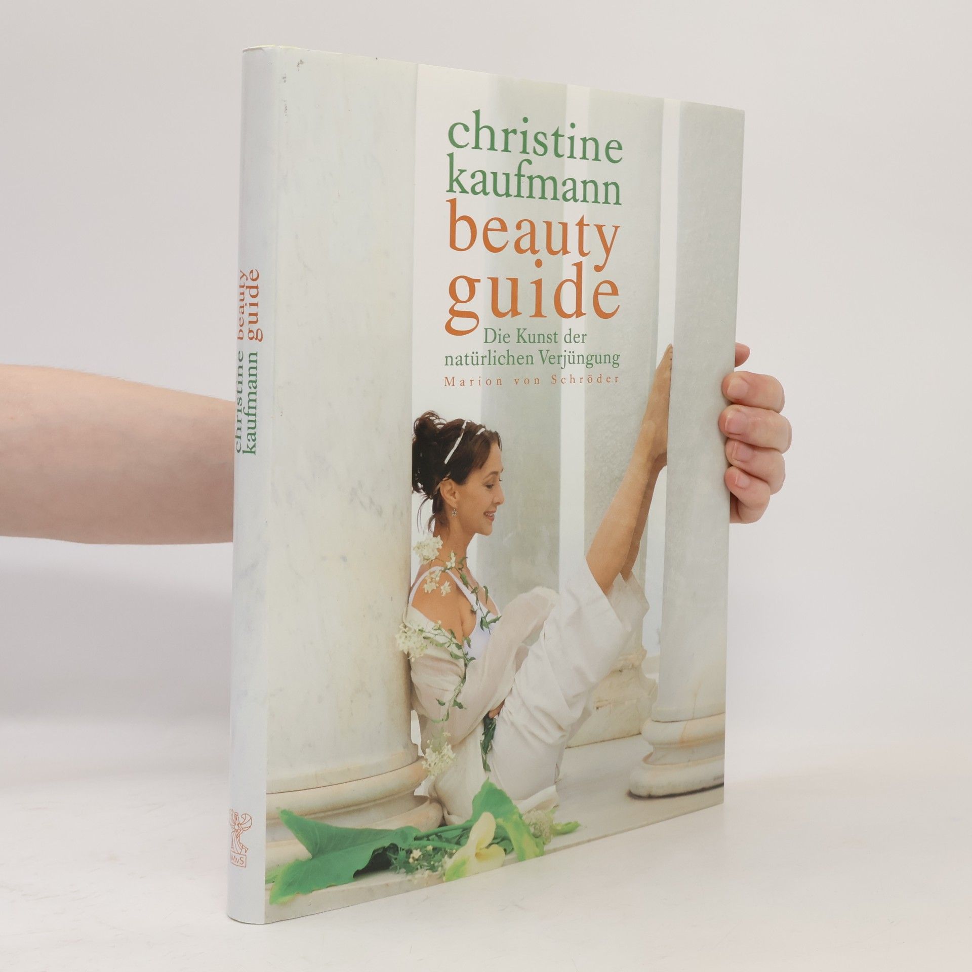 Christine Kaufmann Beauty Guide. Die Kunst der natürlichen Verjüngung