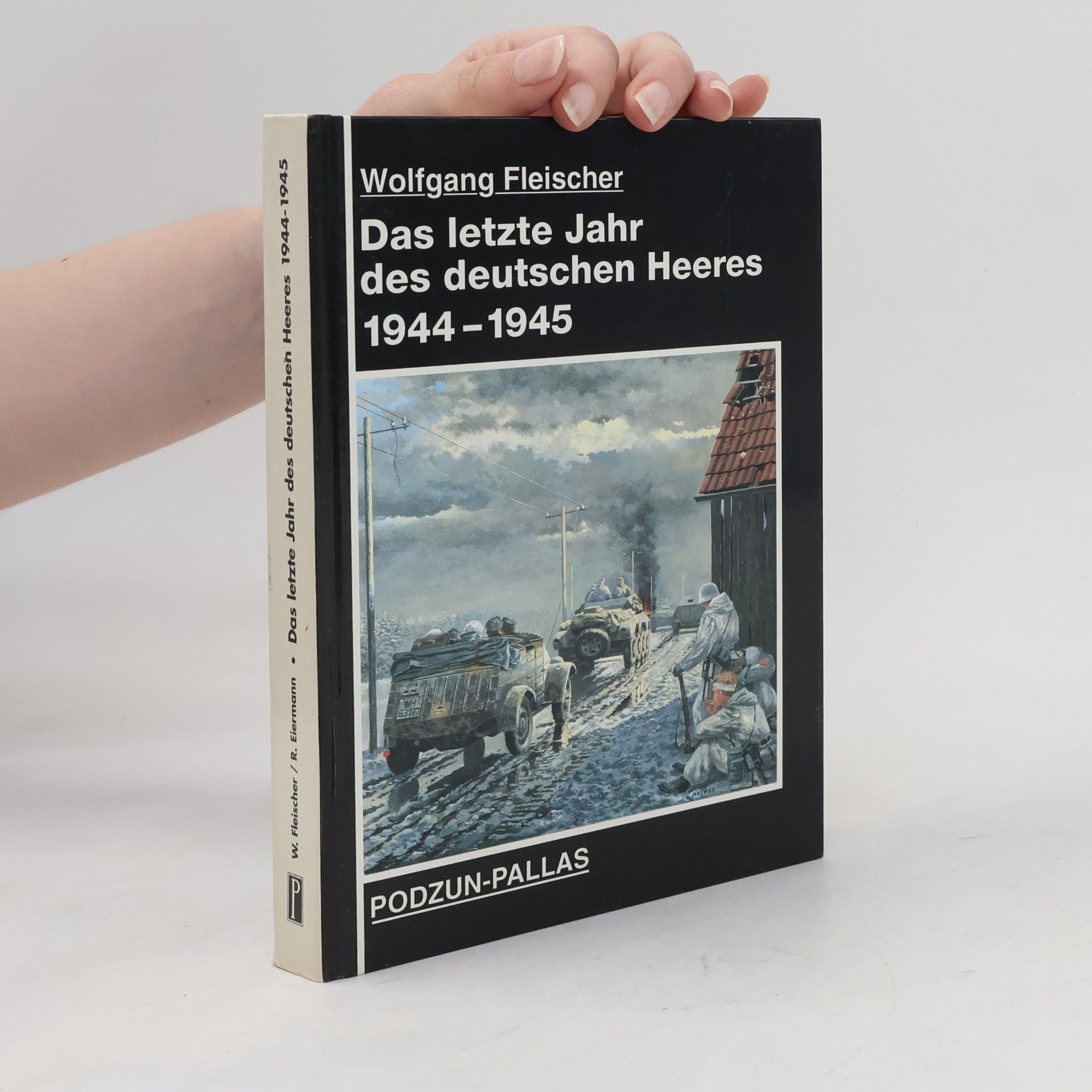 Richard Eiermann Das letzte Jahr des deutschen Heeres 1944-1945