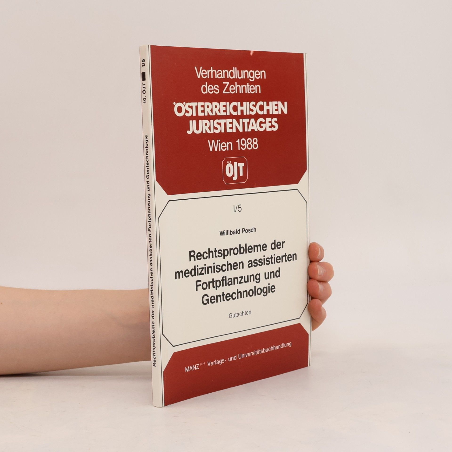 Verhandlungen des Zehnten Österreichischen Juristentages - V/5: Rechtsprobleme der medizinischen assistierten Fortpflanzung und Gentechnologie