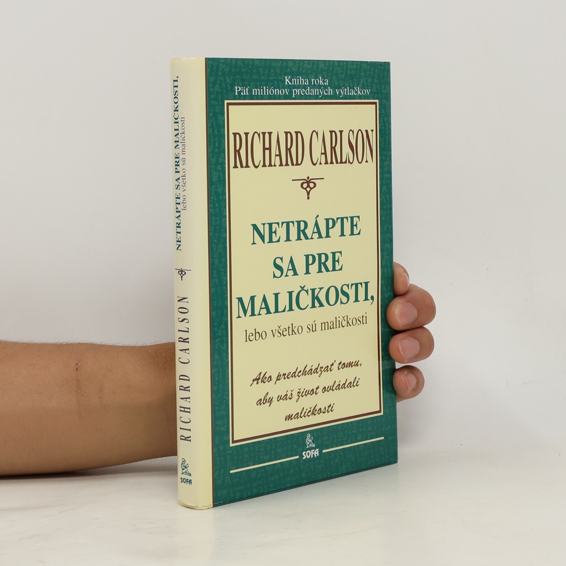 Richard Carlson Netrápte sa pre maličkosti, lebo všetko sú maličkosti