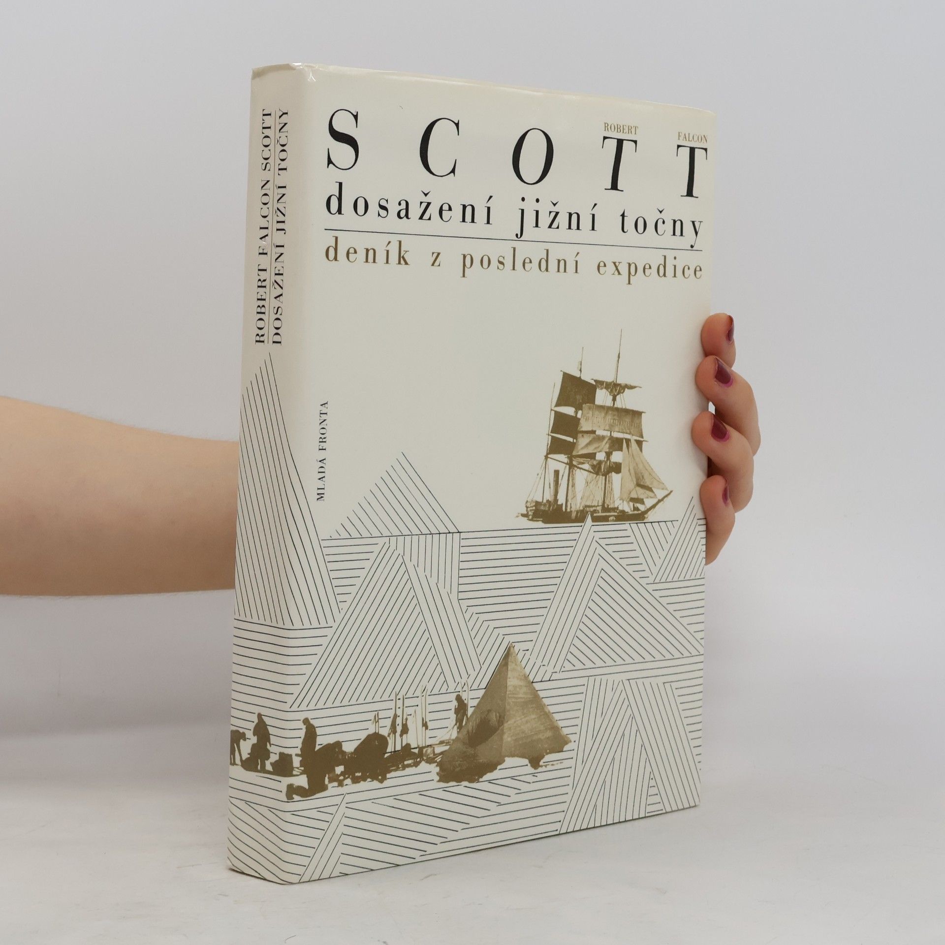 Robert Falcon Scott Dosažení jižní točny. Deník z poslední expedice