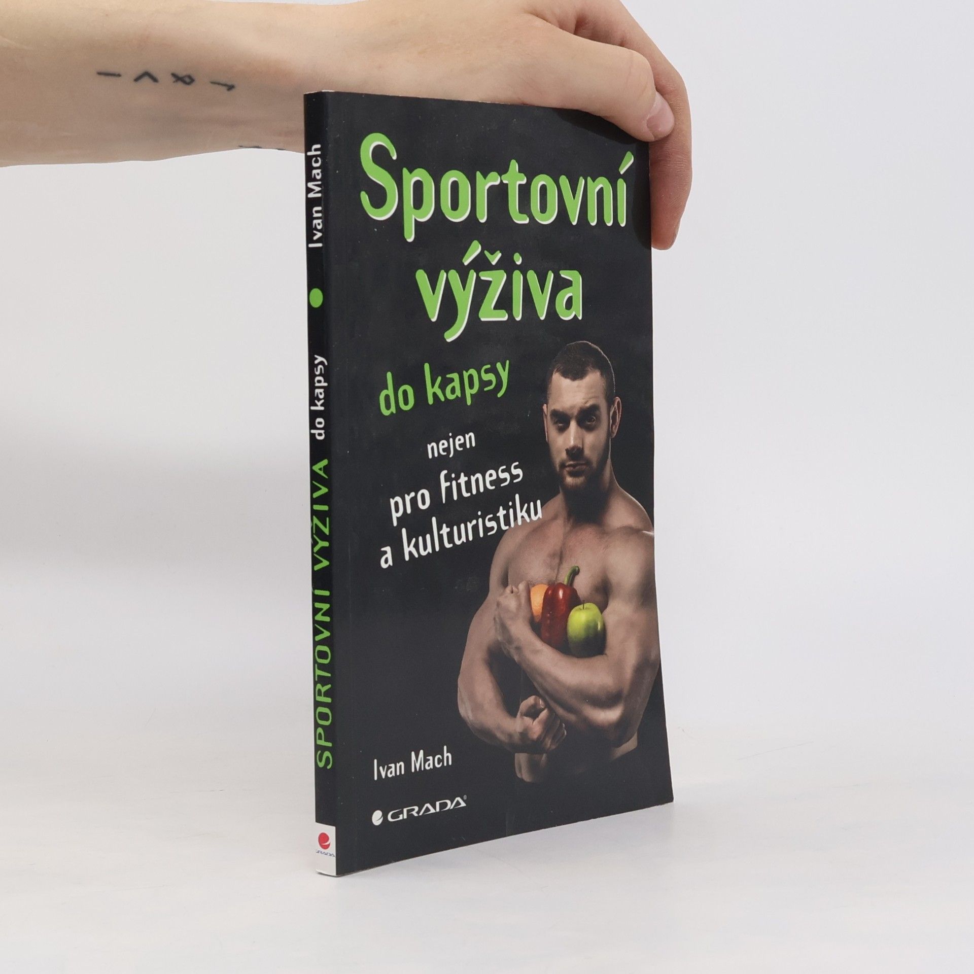 Ivan Mach Sportovní výživa do kapsy: Nejen pro fitness a kulturistiku