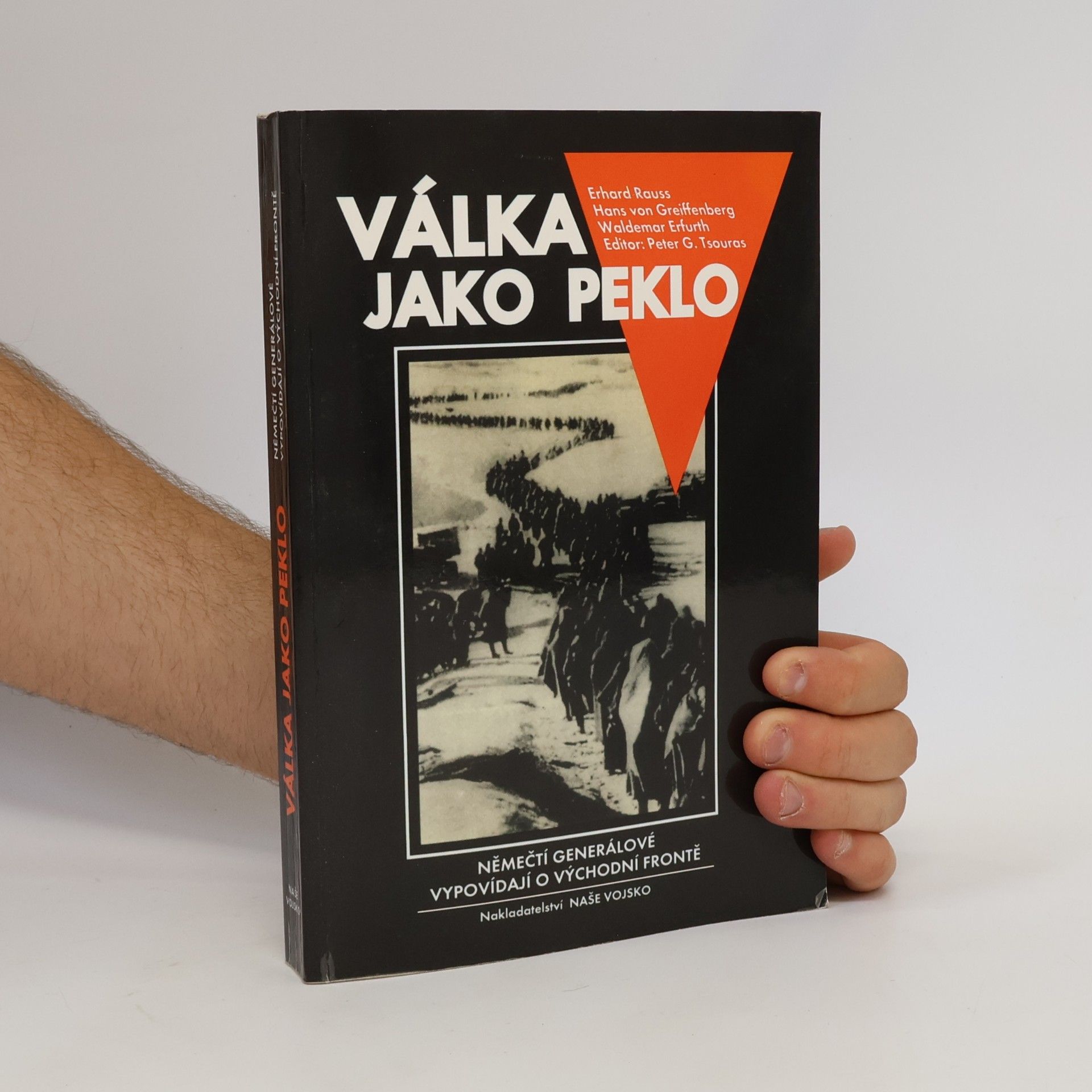 Peter G. Tsouras Válka jako peklo : němečtí generálové vypovídají o východní frontě