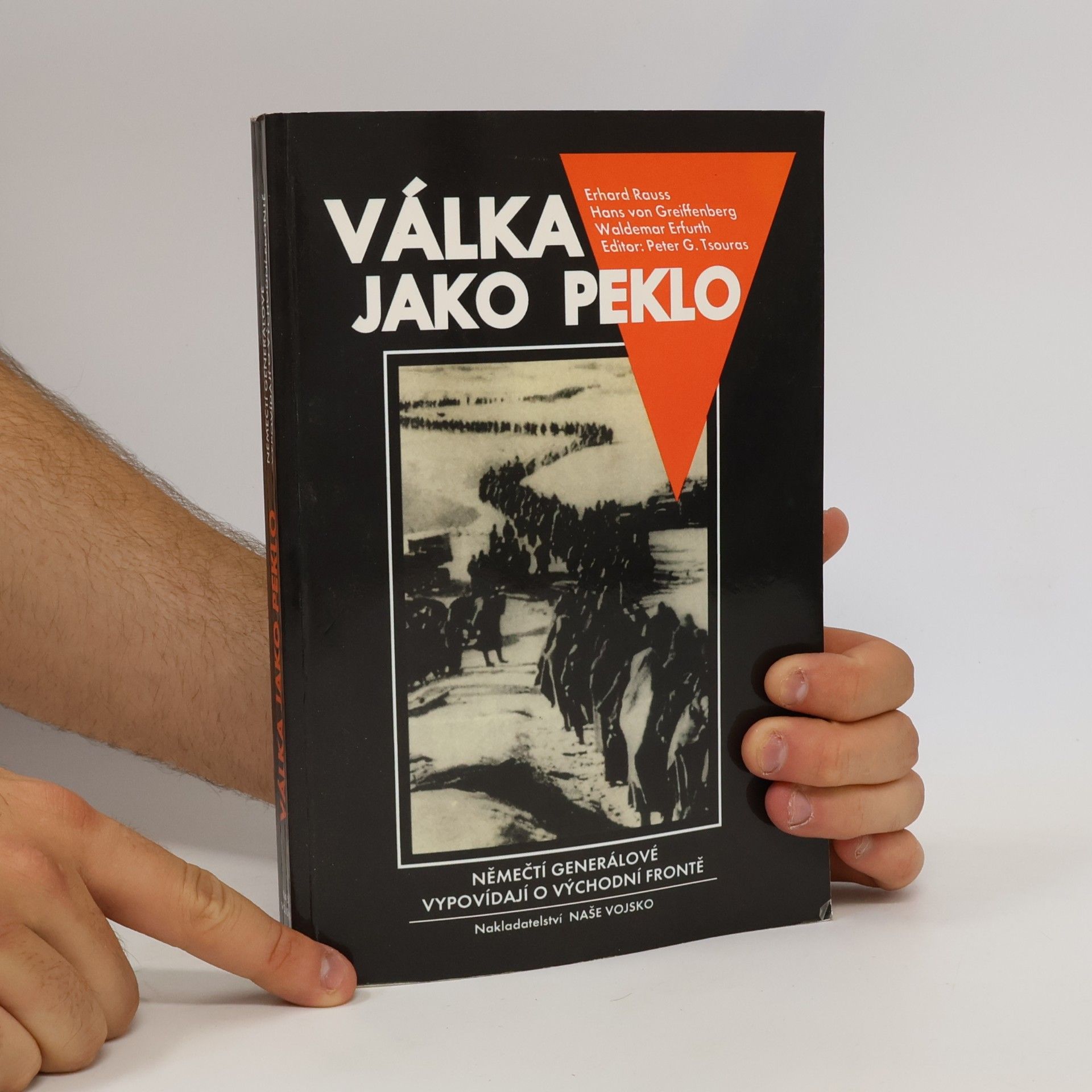 Peter G. Tsouras Válka jako peklo : němečtí generálové vypovídají o východní frontě