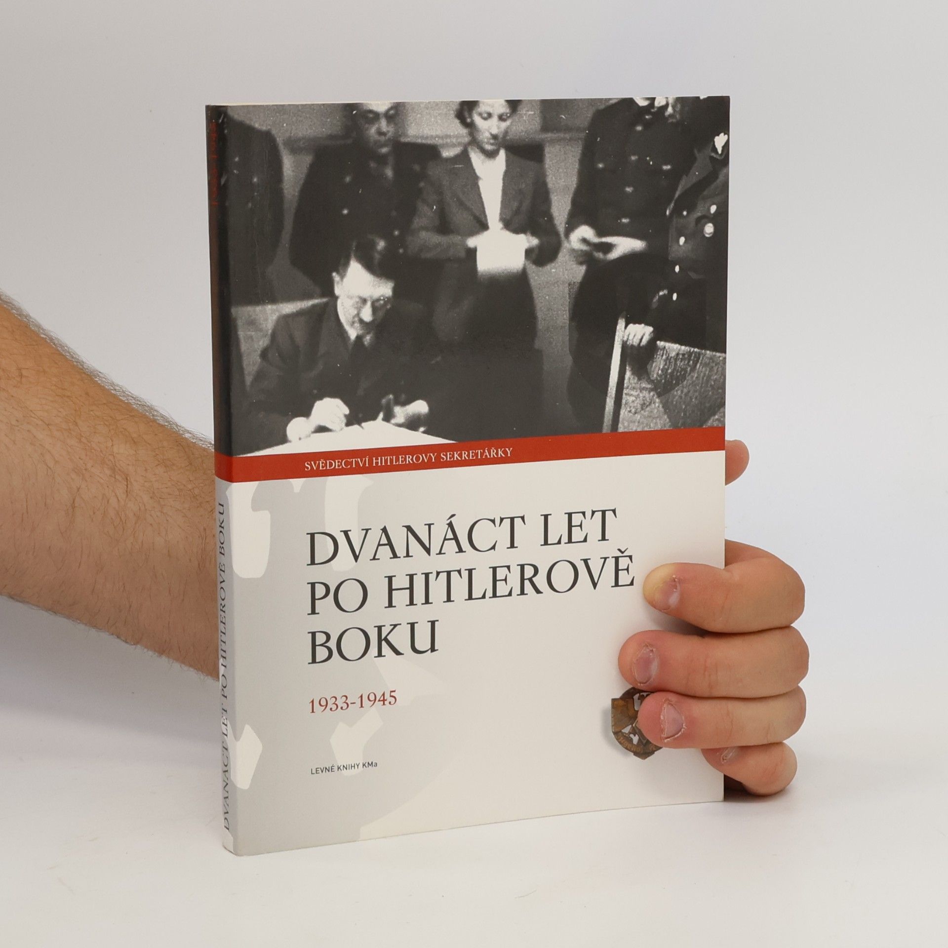 Christa Schroeder Dvanáct let po Hitlerově boku. 1933-1945