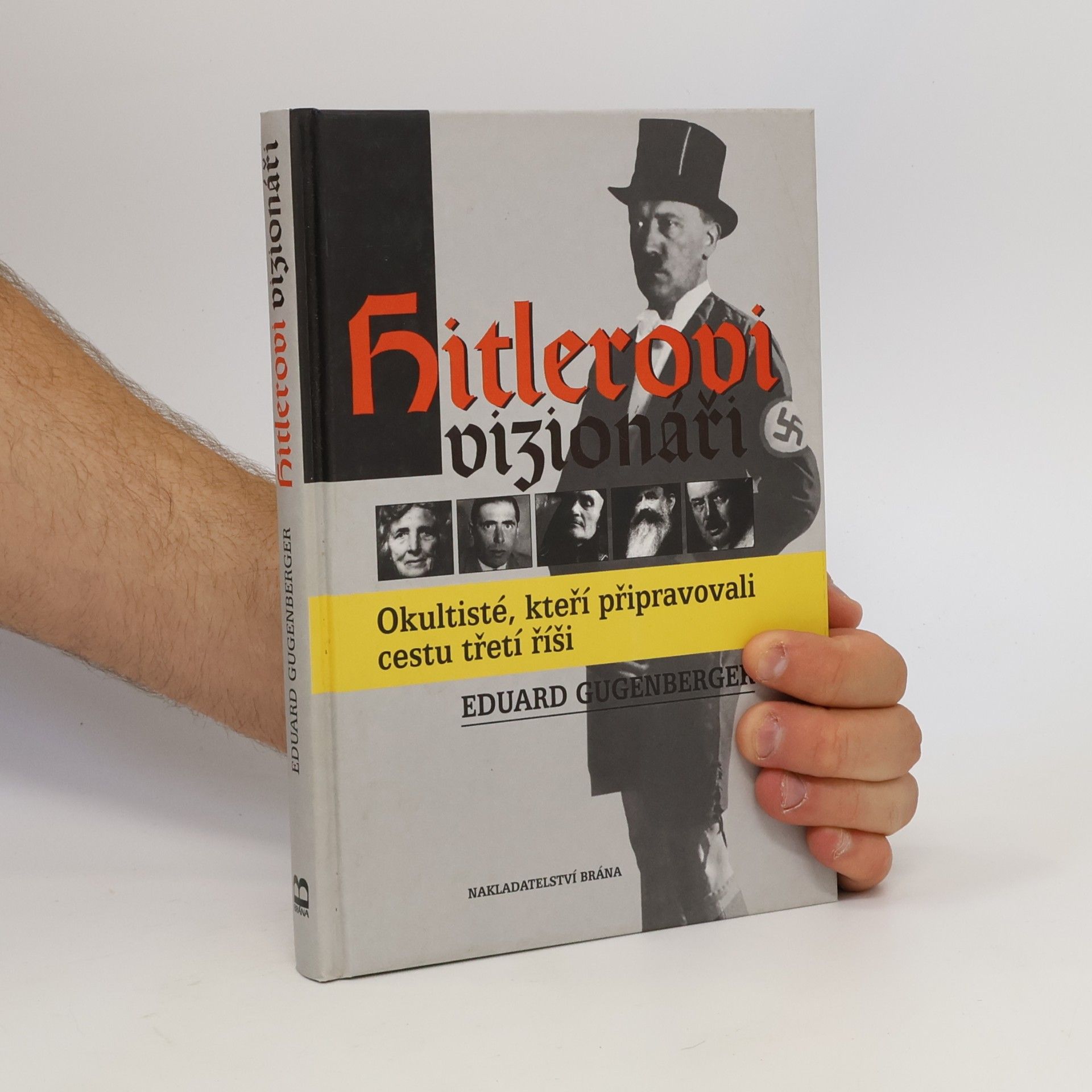 Eduard Gugenberger Hitlerovi vizionáři : okultisté, kteří připravovali cestu třetí říši