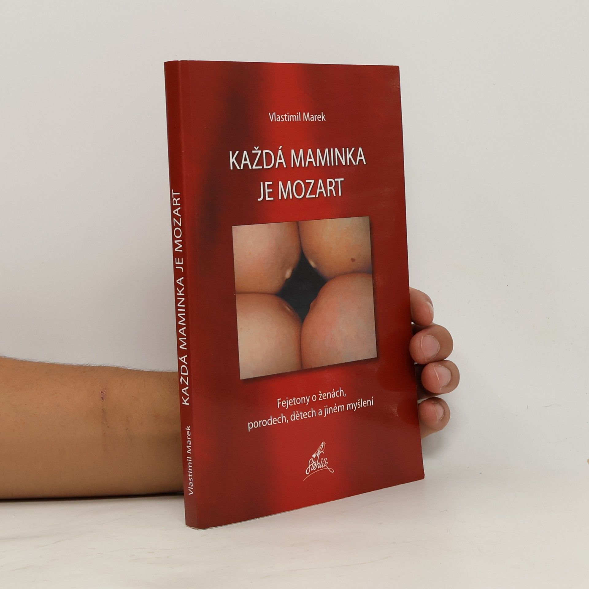 Vlastimil Marek Každá maminka je Mozart. Fejetony o ženách, porodech, dětech a jiném myšlení