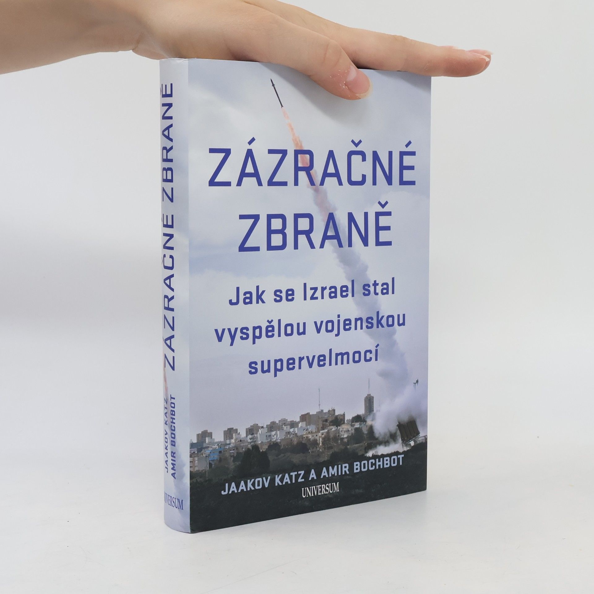 Yaakov Katz Zázračné zbraně – Jak se Izrael stal vyspělou vojenskou supervelmocí