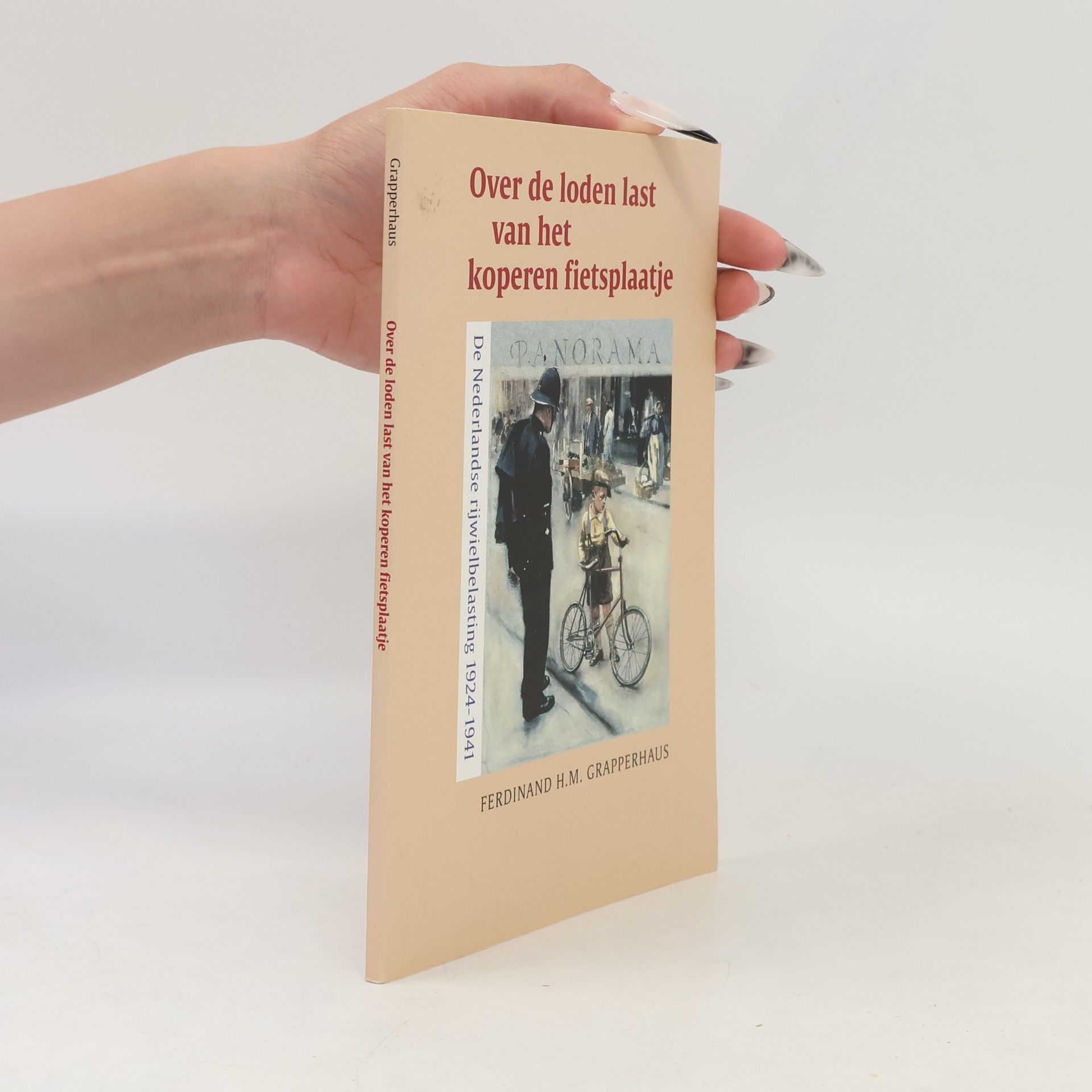 Ferdinand H.M. Grapperhaus Over de loden last van het koperen fietsplaatje: de Nederlandse rijwielbelasting 1924-1941