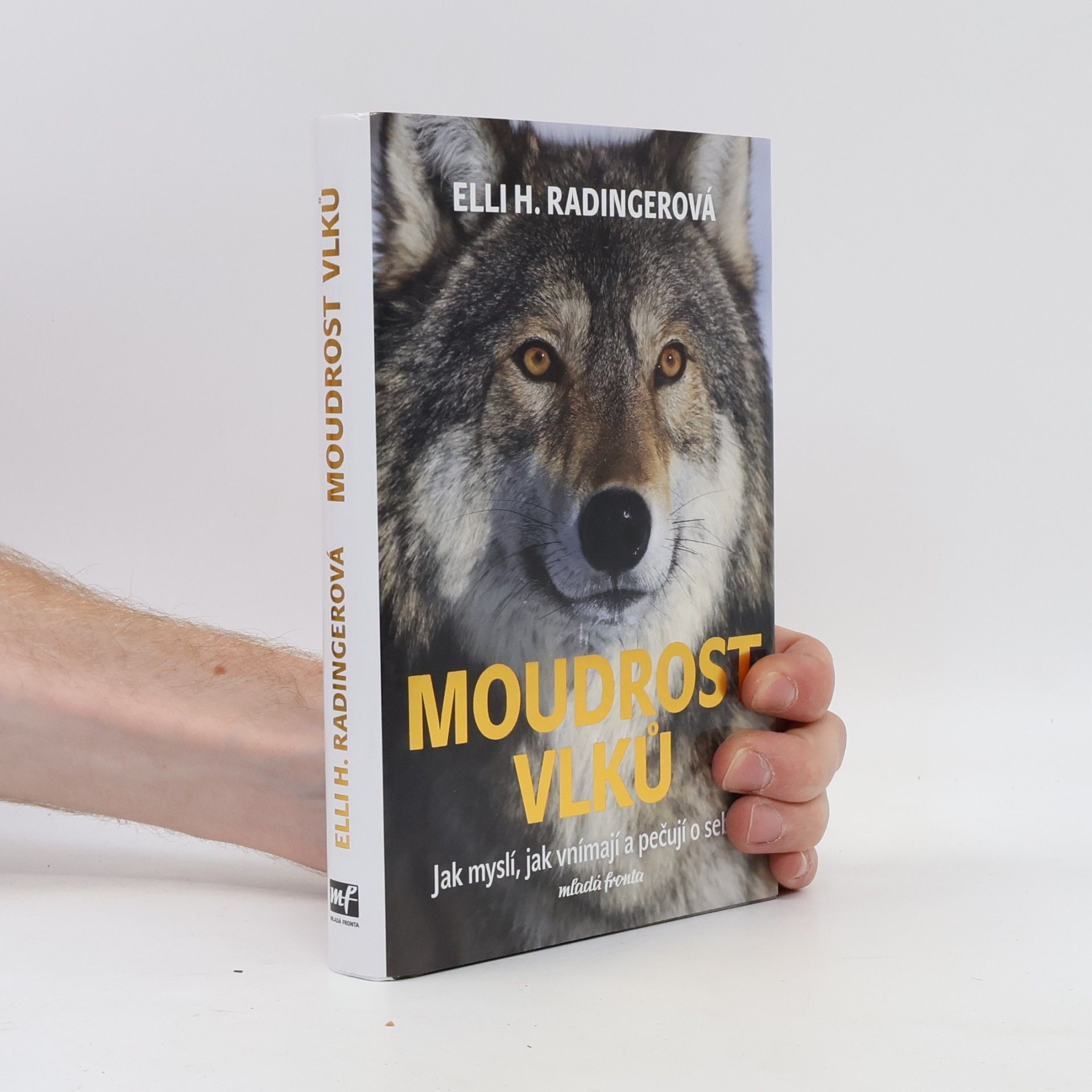 Elli H. Radinger Moudrost vlků : jak myslí, jak vnímají a pečují o sebe