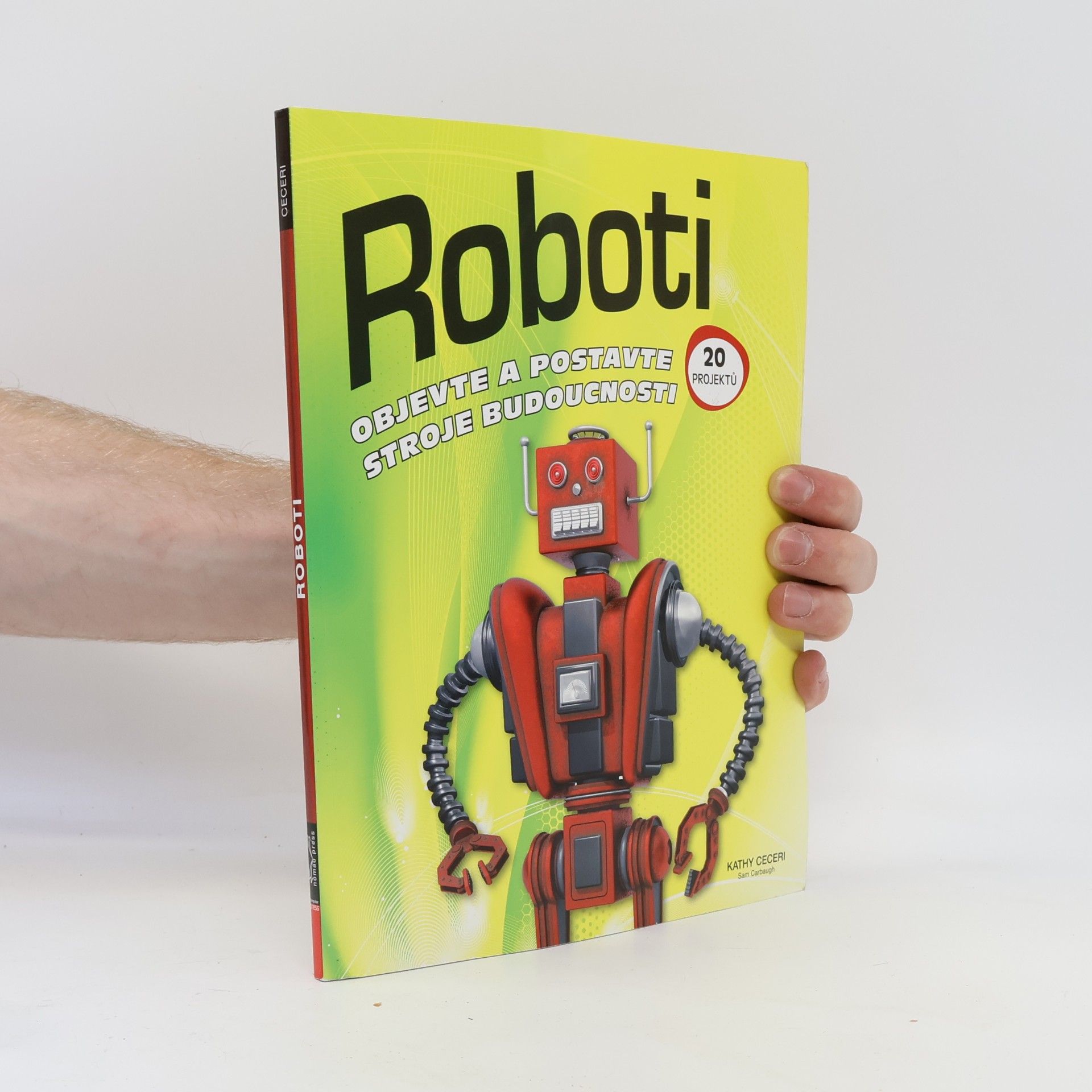 Kathy Ceceri Roboti : objevte a postavte stroje budoucnosti : 20 projektů
