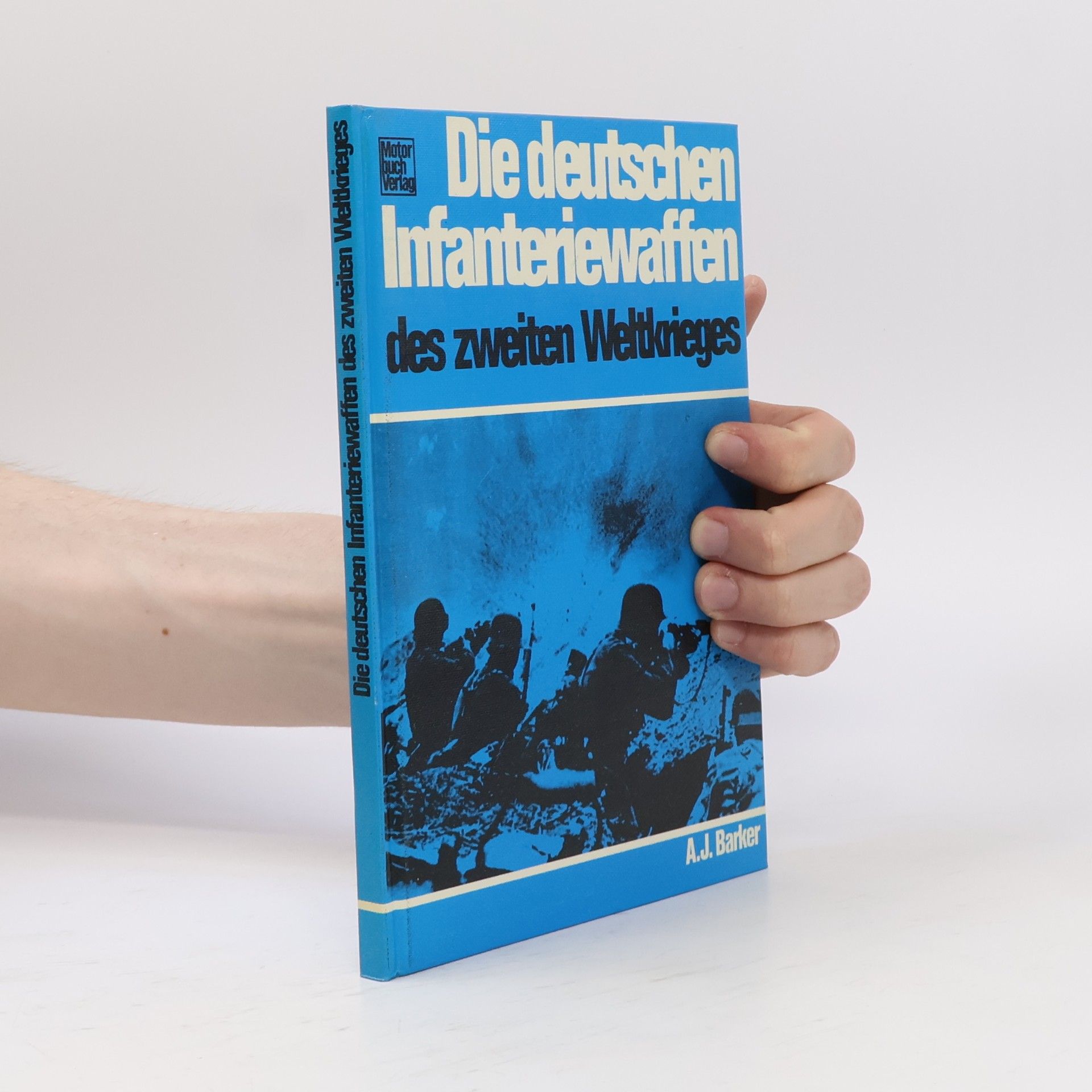 A. J. Barker Die deutschen Infanteriewaffen des Zweiten Weltkrieges