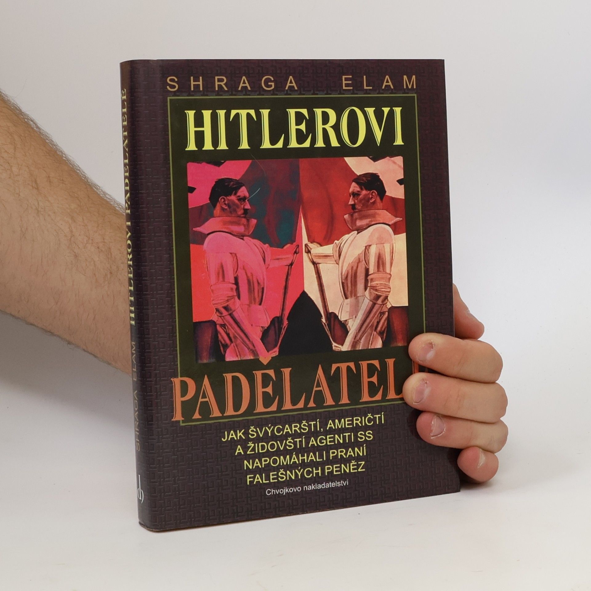 Shraga Elam Hitlerovi padělatelé