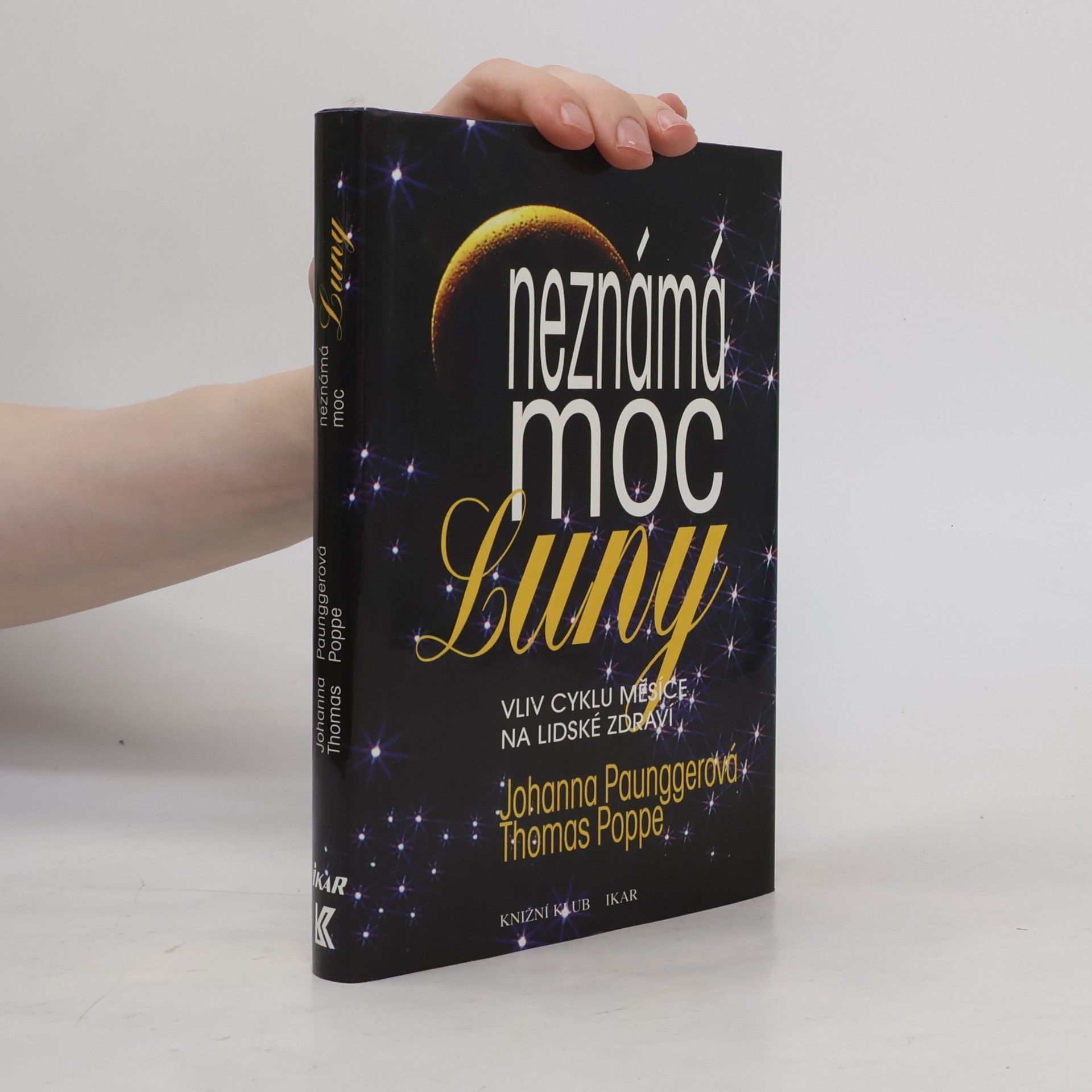 Johanna Paungger Poppe Neznámá moc Luny: Vliv cyklů Měsíce na lidské zdraví