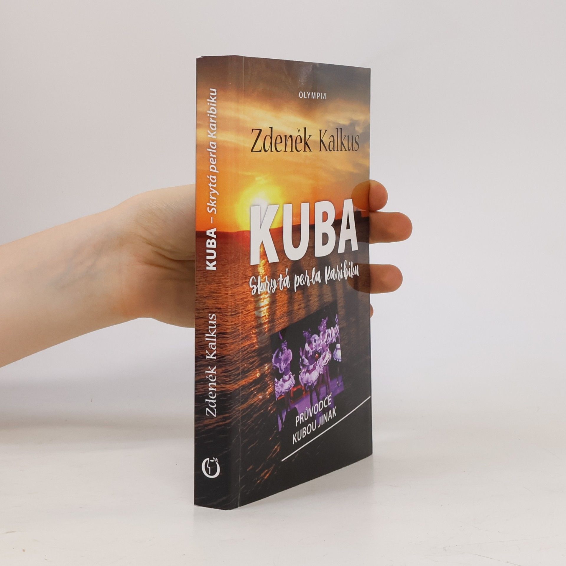 Zdeněk Kalkus Kuba : skrytá perla Karibiku : průvodce Kubou jinak