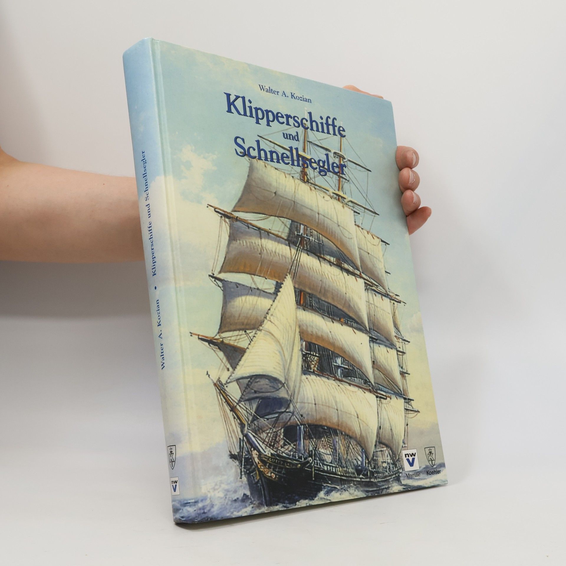 Walter A. Kozian Klipperschiffe und Schnellsegler