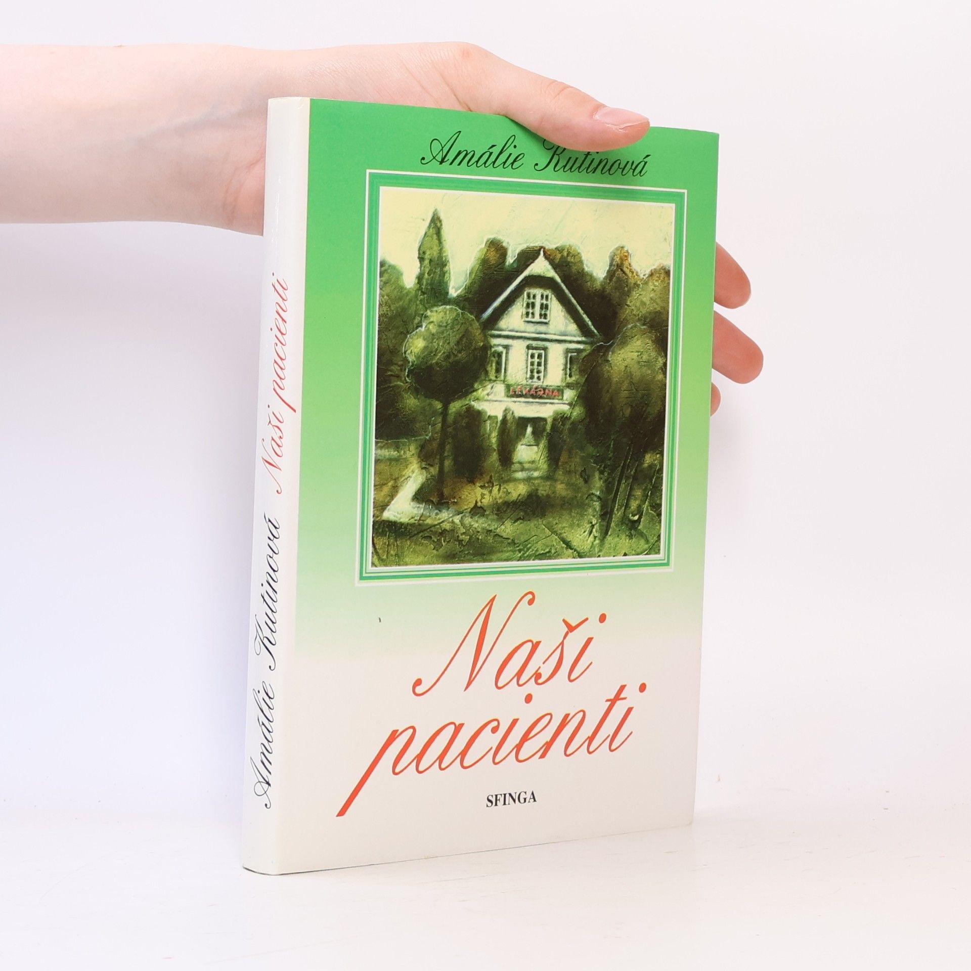 Amálie Kutinová Naši pacienti: Obrázky z venkovské lékárny. 1. a 2. díl