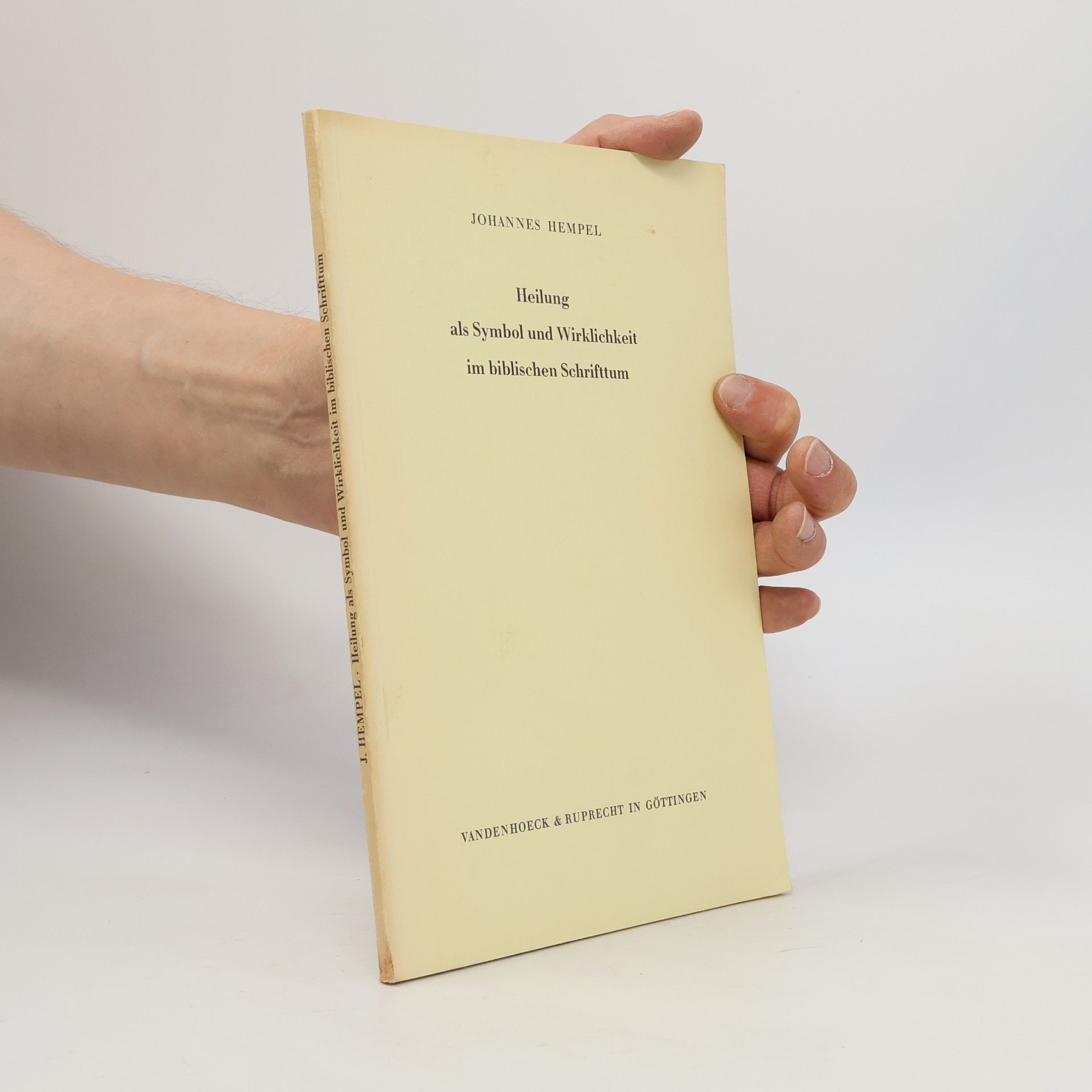 Johannes Hempel Heilung als Symbol und Wirklichkeit im biblischen Schrifttum