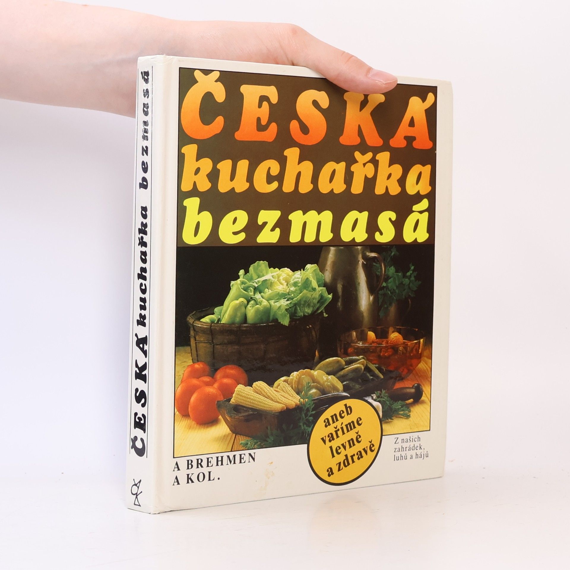 Alexander Brehmen Česká kuchařka bezmasá, aneb, vaříme levně a zdravě