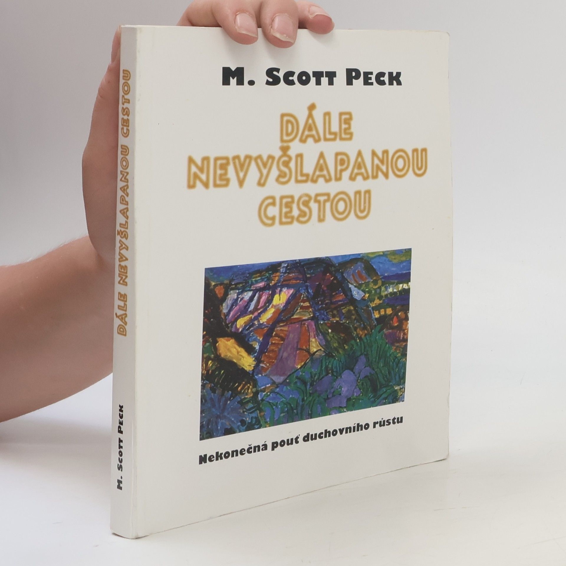 M. Scott Peck Dále nevyšlapanou cestou.