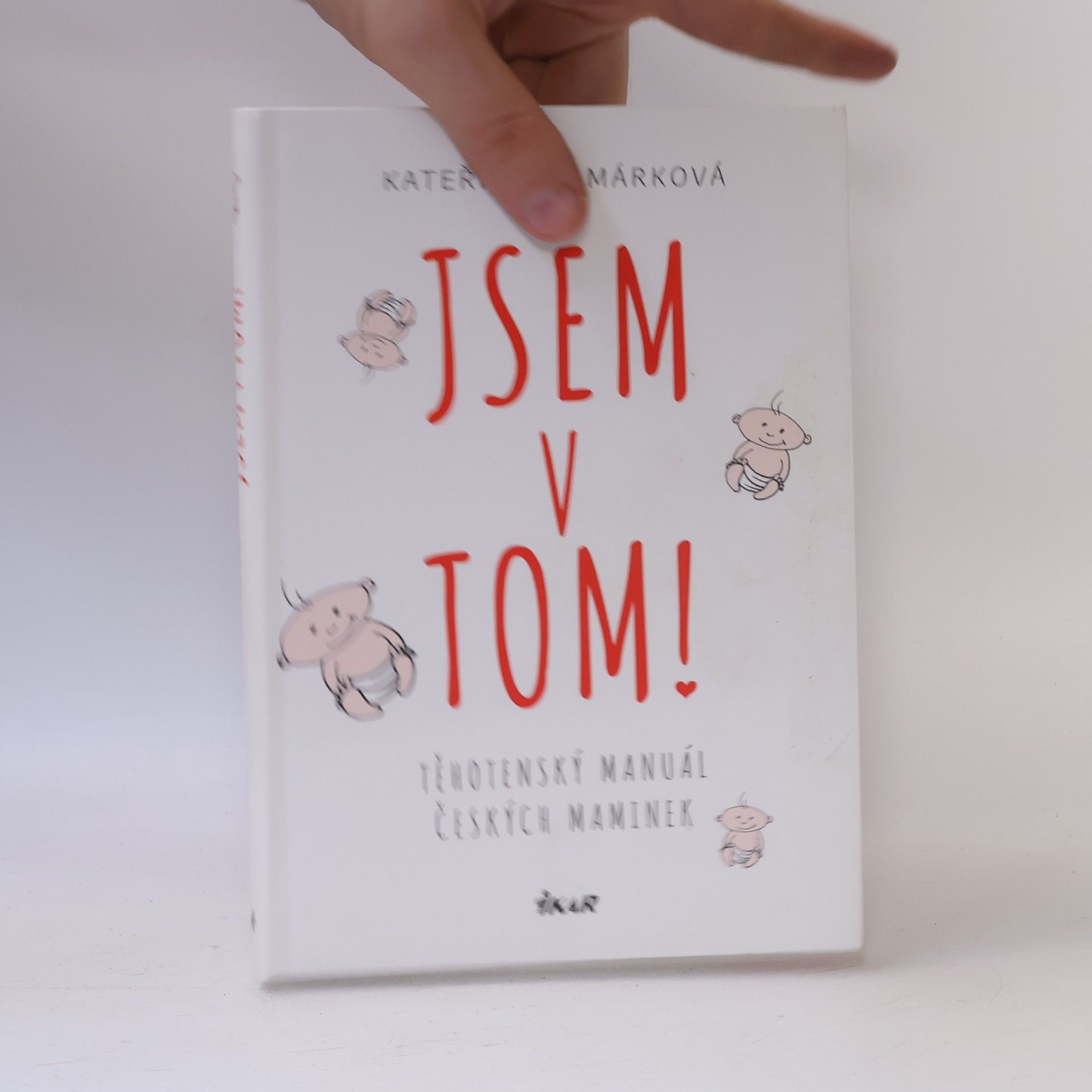 Kateřina Komárková Jsem v tom! Těhotenský manuál českých maminek