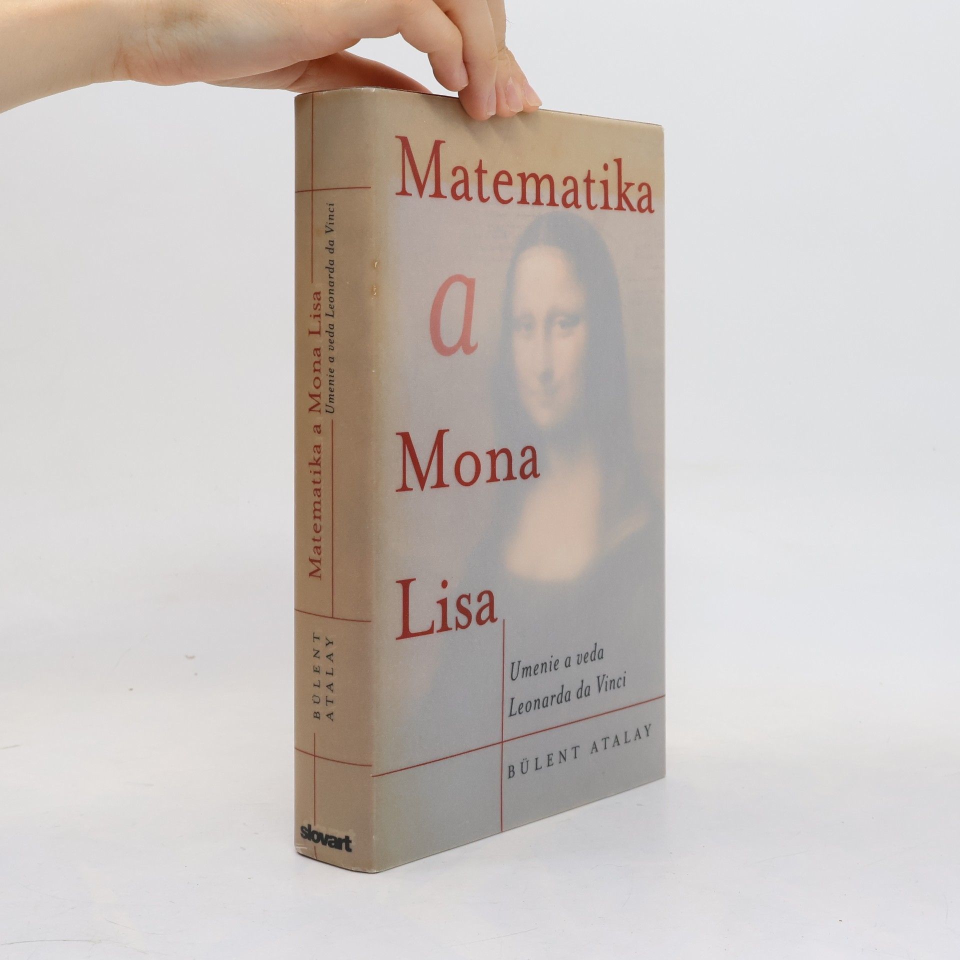 Bülent Atalay Matematika a Mona Lisa: Umenie a veda Leonarda da Vinci