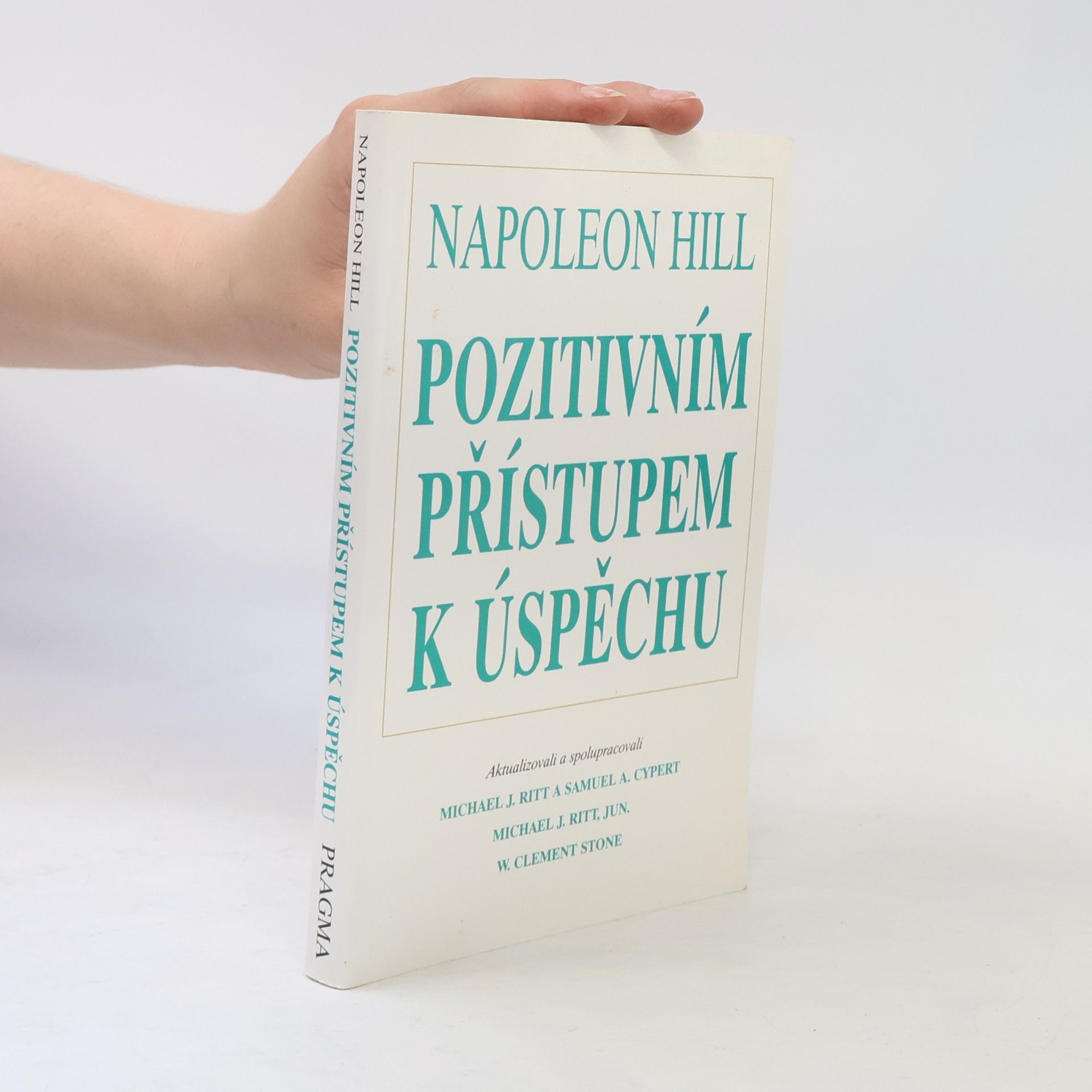Napoleon Hill Pozitivním přístupem k úspěchu