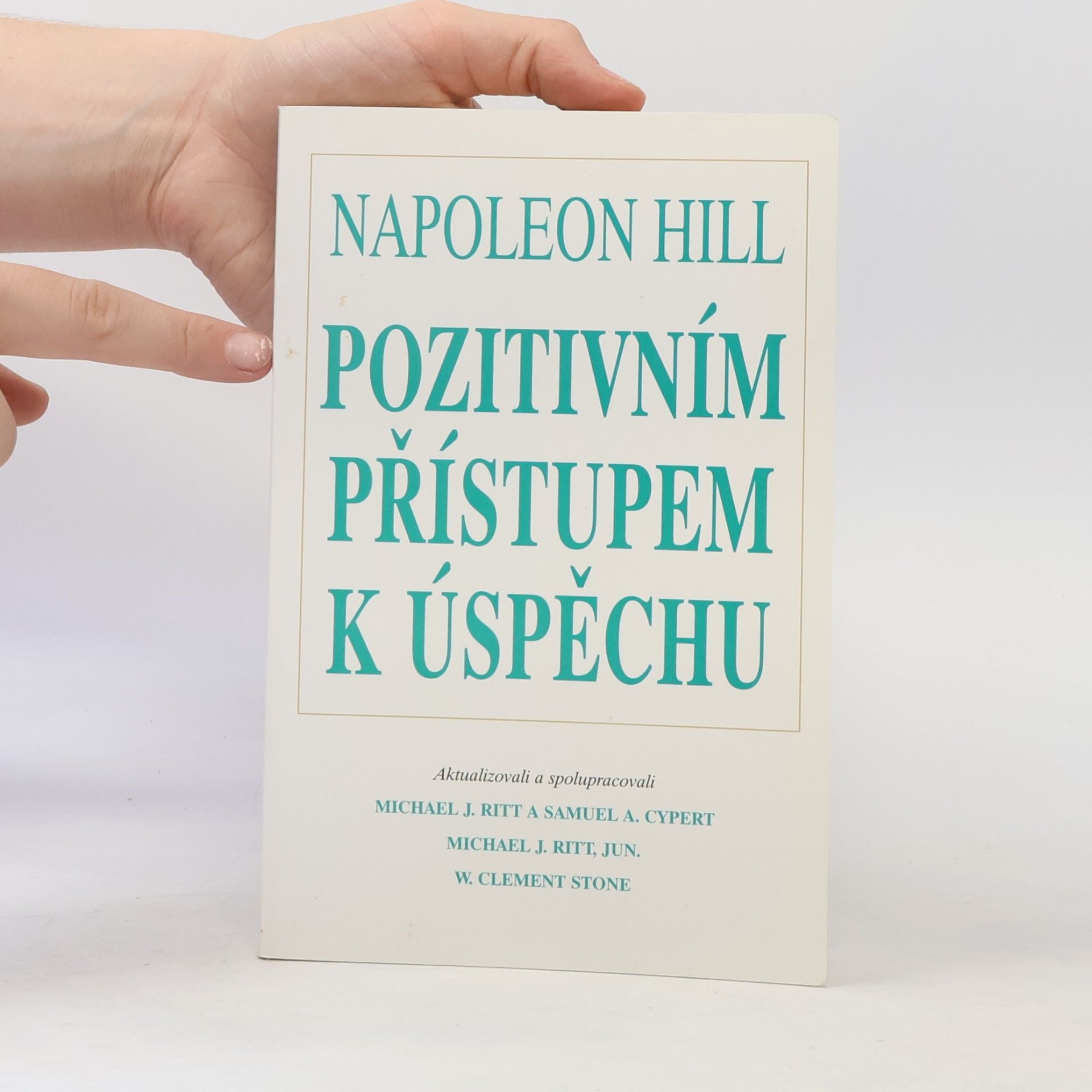 Napoleon Hill Pozitivním přístupem k úspěchu