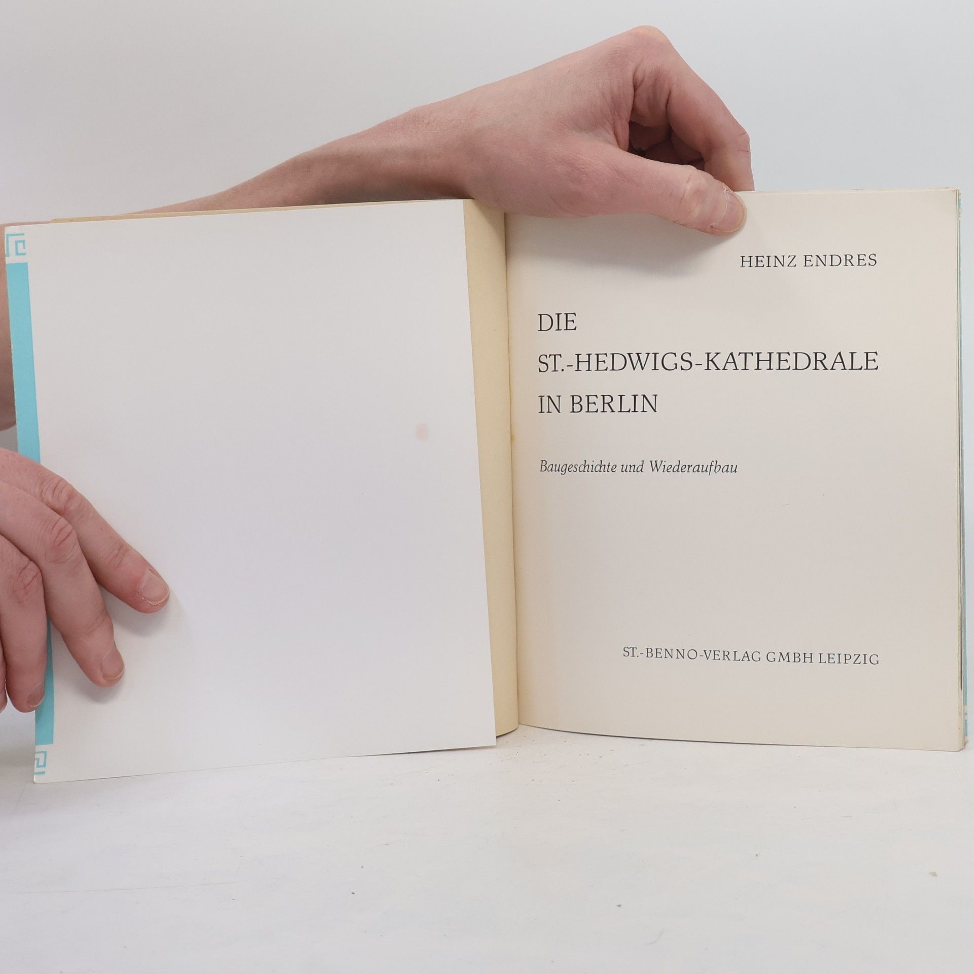 Heinz Endres Die St.-Hedwigs-Kathedrale in Berlin