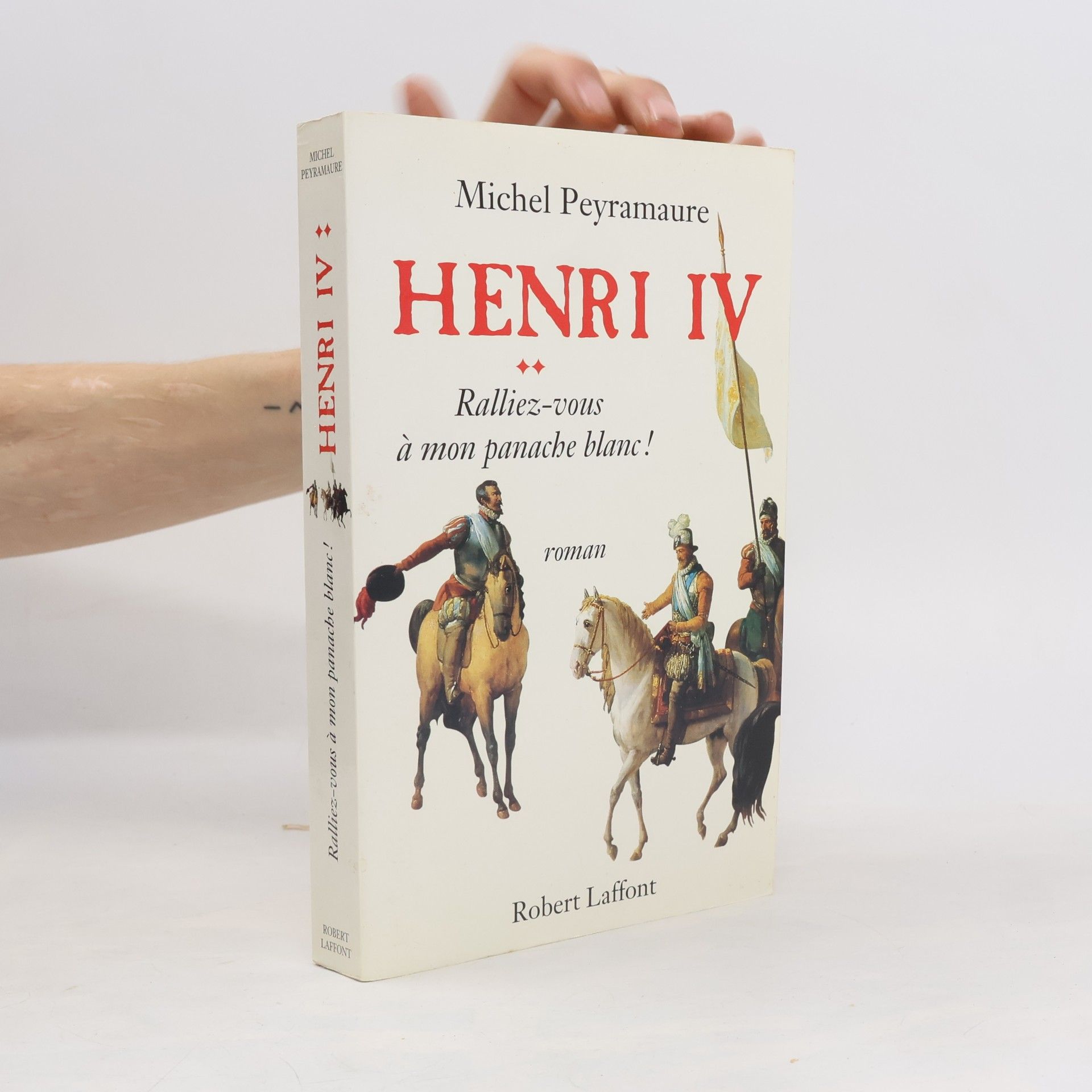 Henri IV. Ralliez-vous à mon panache blanc!