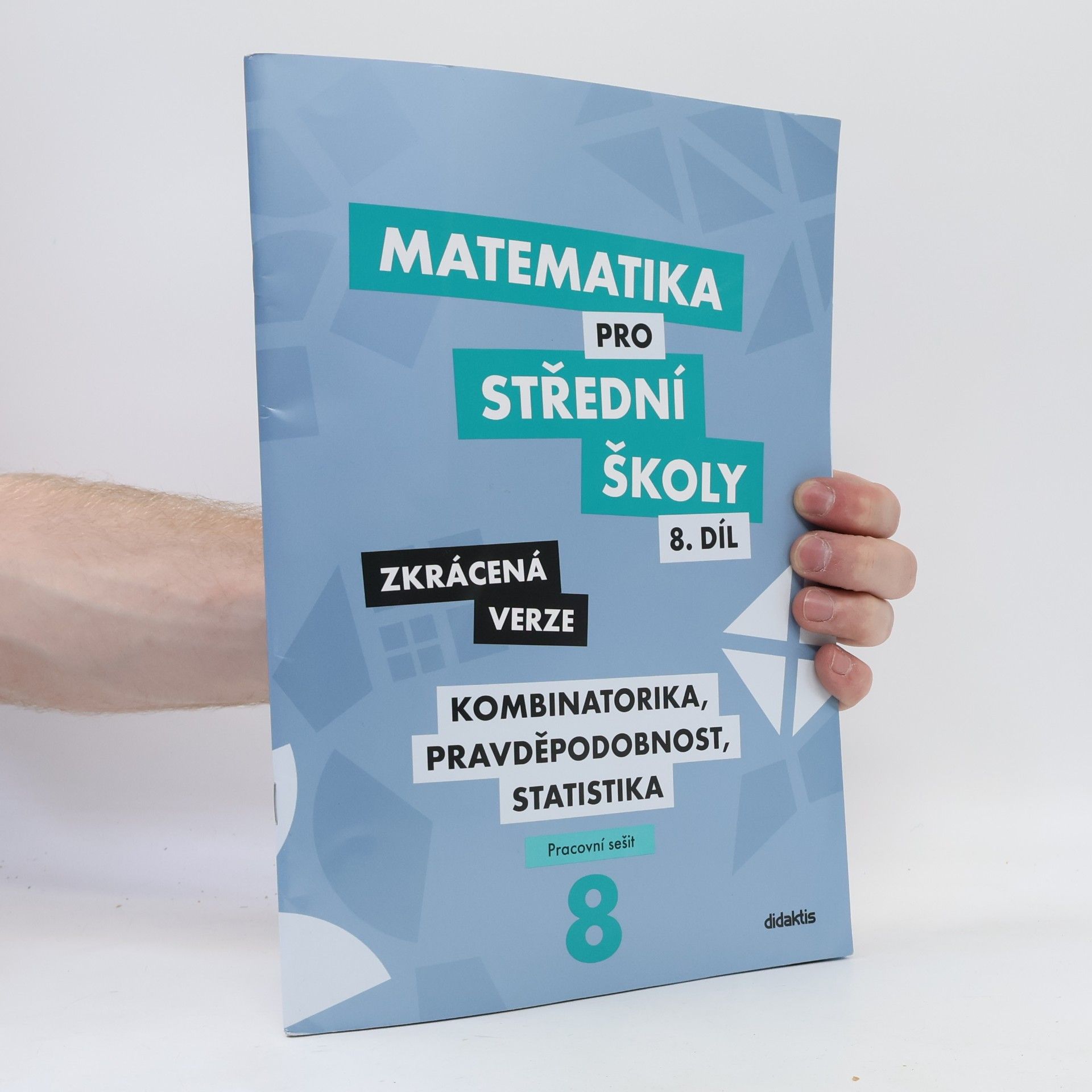 Various authors Matematika pro střední školy - kombinatorika, pravděpodobnost, statistika (8. díl, zkrácená verze, prac. sešit)