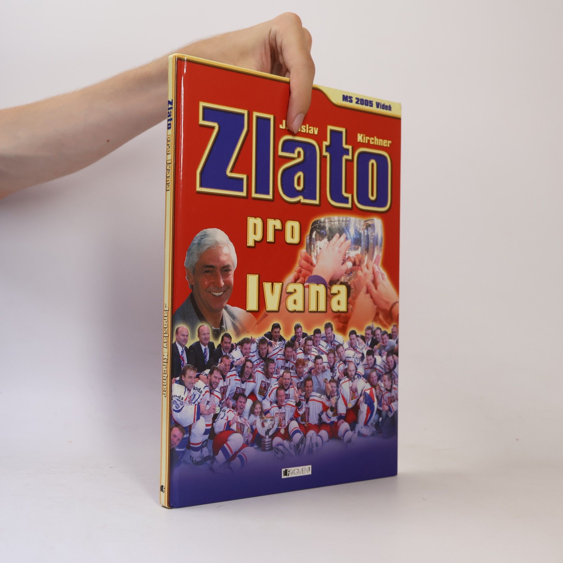 Bohumil Červenka Zlato pro Ivana : [MS 2005 Vídeň]