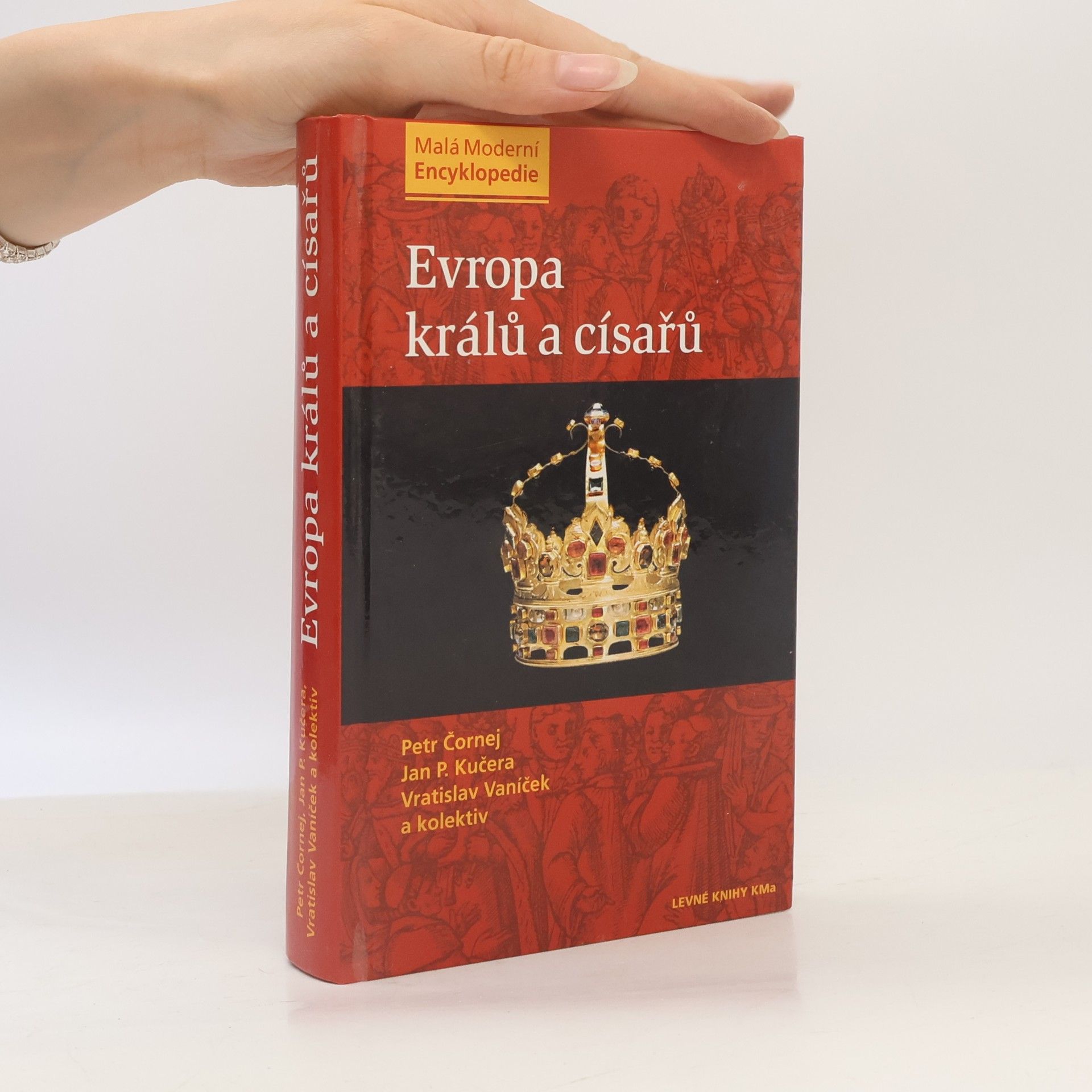 Petr Čornej Evropa králů a císařů : významní panovníci a vládnoucí dynastie od 5. století do současnosti